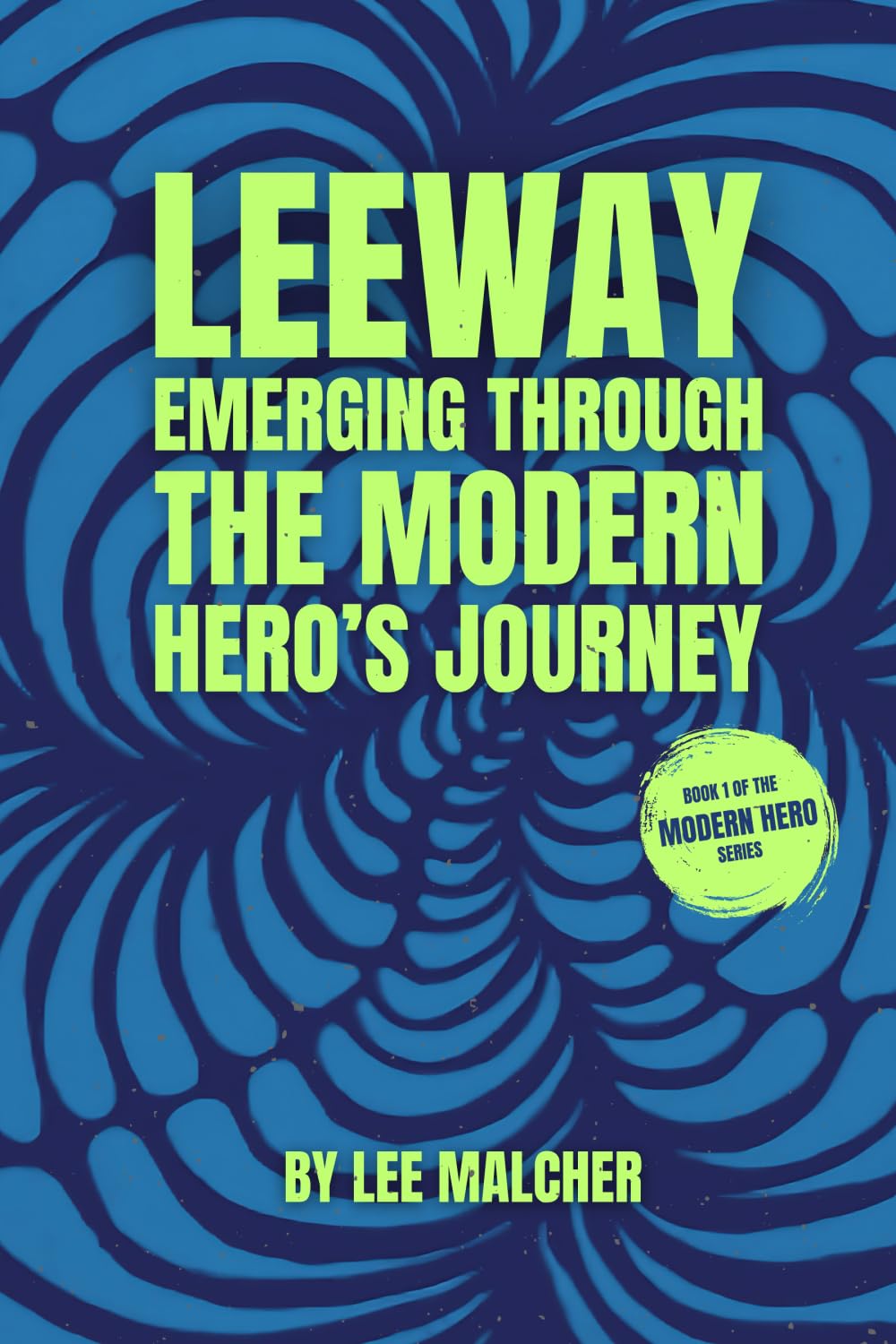 Leeway: Emerging Through the Modern Hero's Journey: 1 (Modern Hero Series)