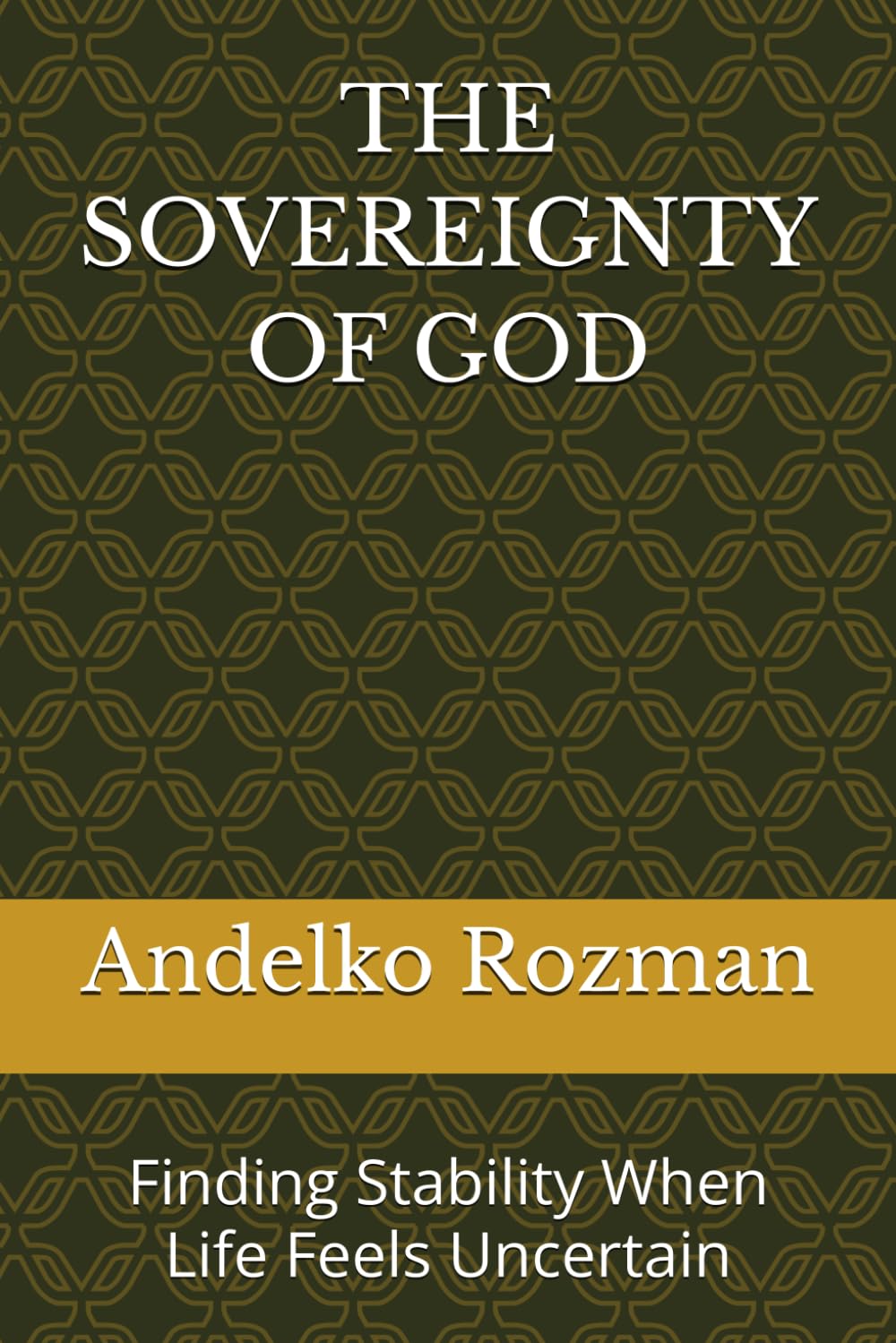 THE SOVEREIGNTY OF GOD: Finding Stability When Life Feels Uncertain