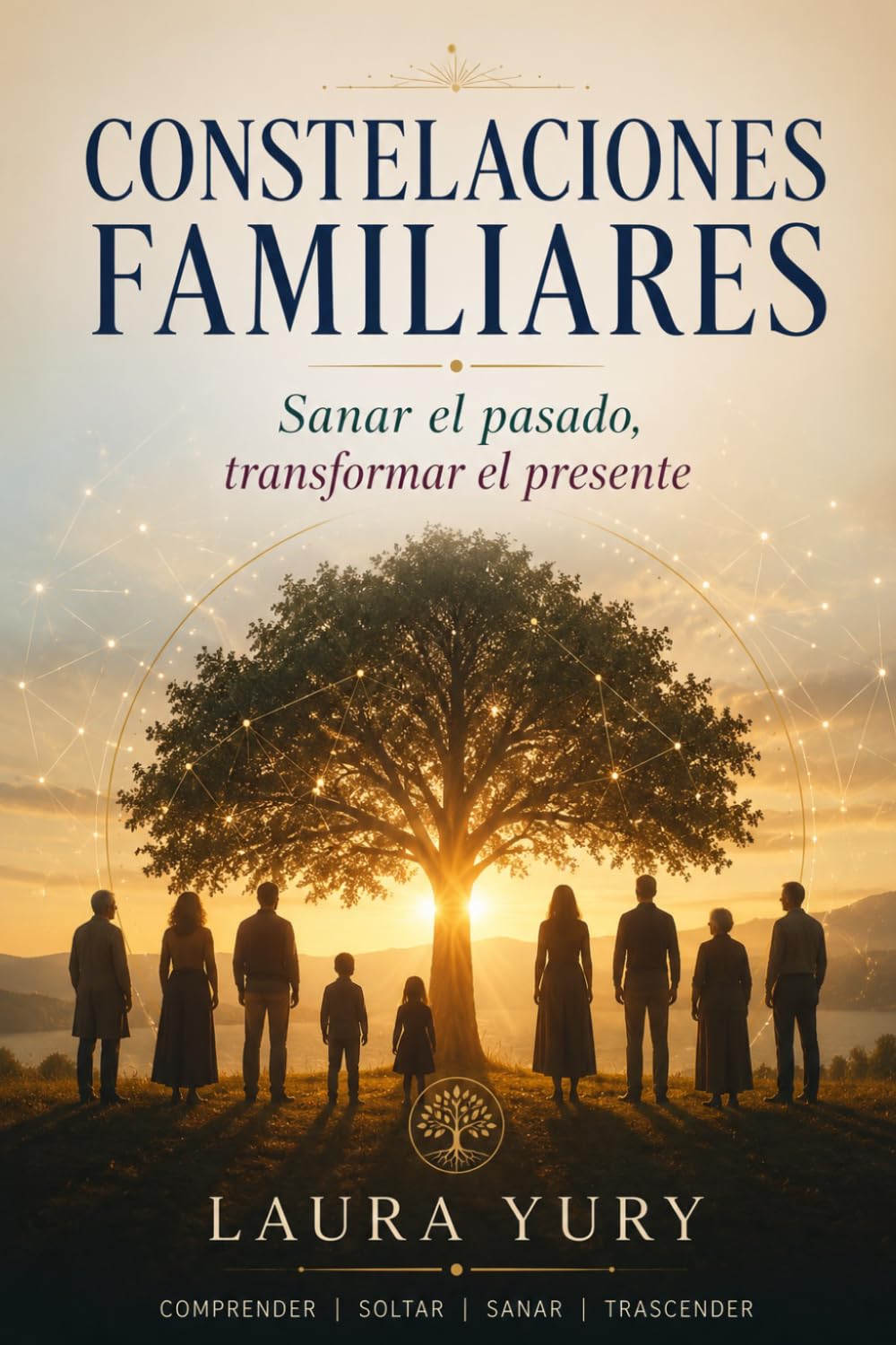 Constelaciones familiares: Sanar el pasado, transformar el presente