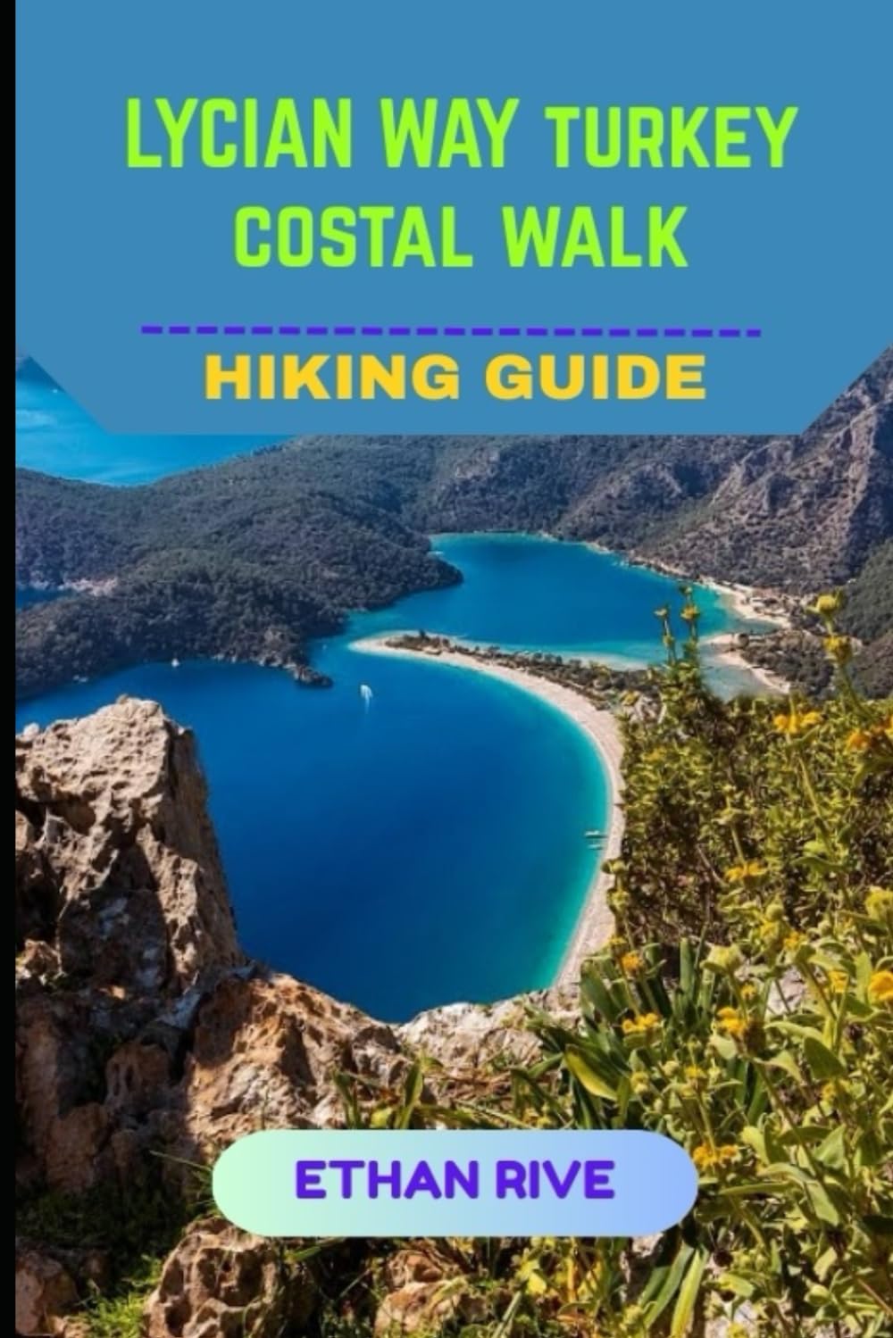 LYCIAN WAY HIKING GUIDE (Journeys Through Nature, Culture, and Timeless Landscapes)