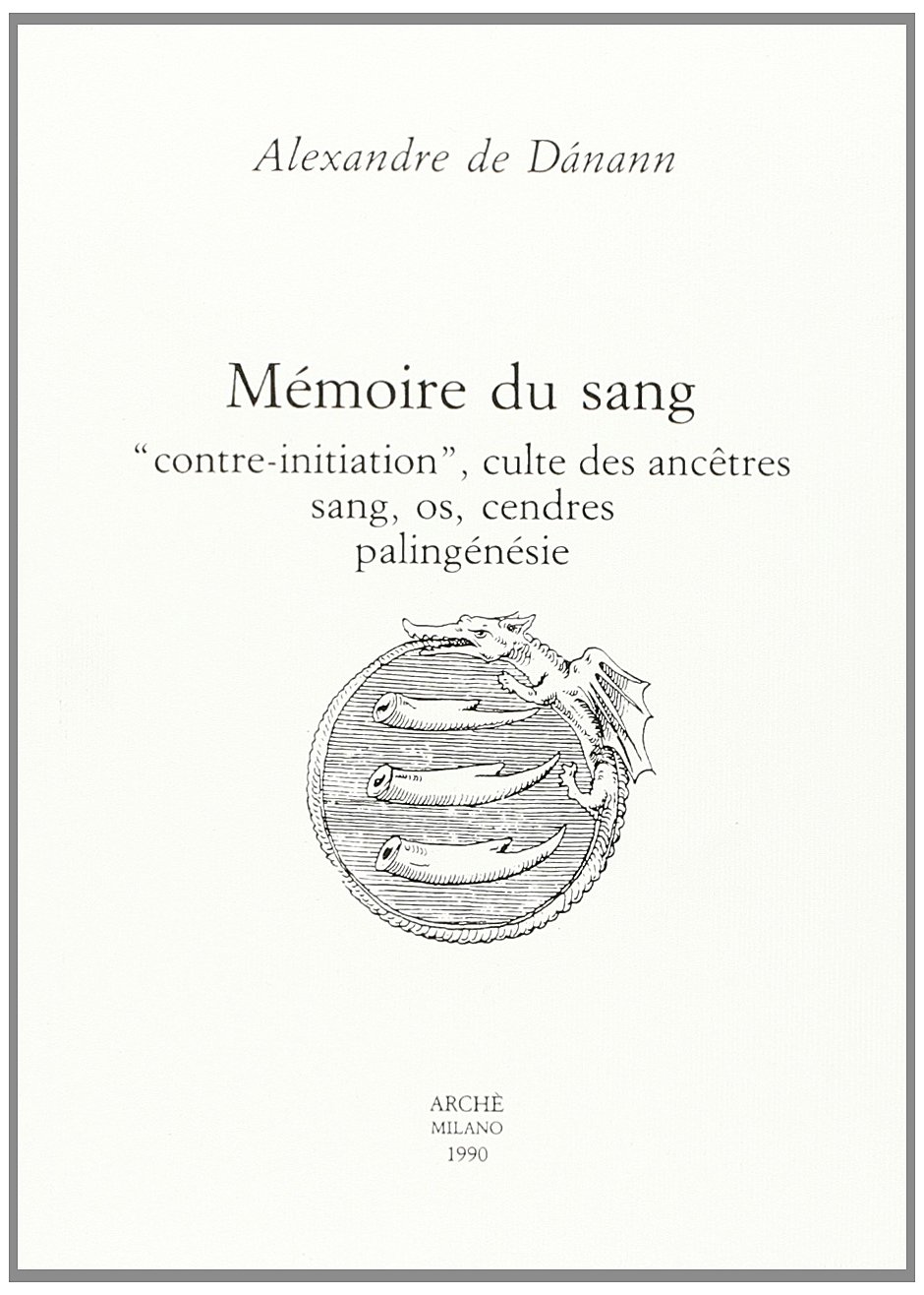 Mémoire du sang. "Contre-initiation", culte des ancêtres, sang, os, cendres, palingénésie
