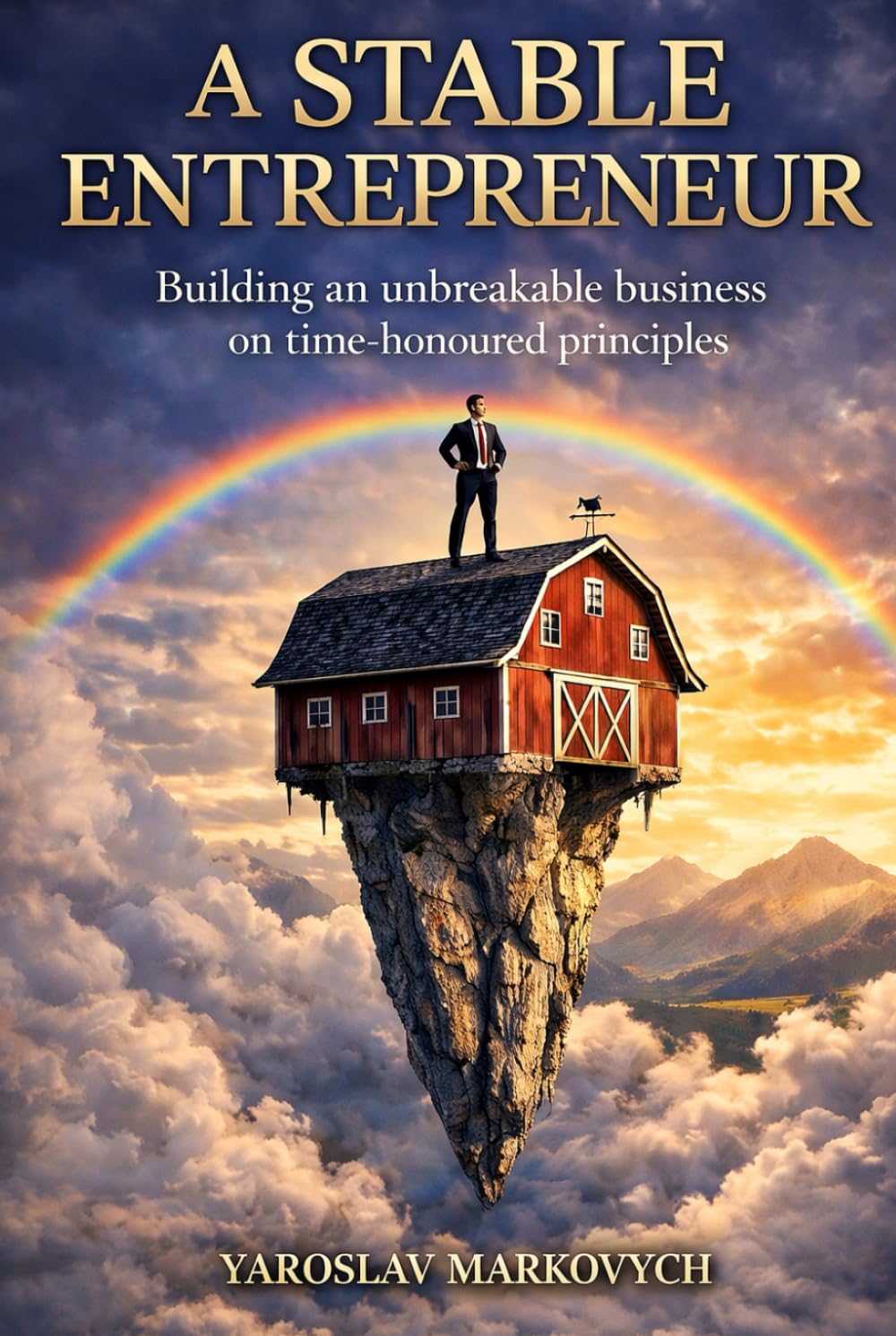 A STABLE ENTREPRENEUR: Building an unbreakable business on time-honoured principles