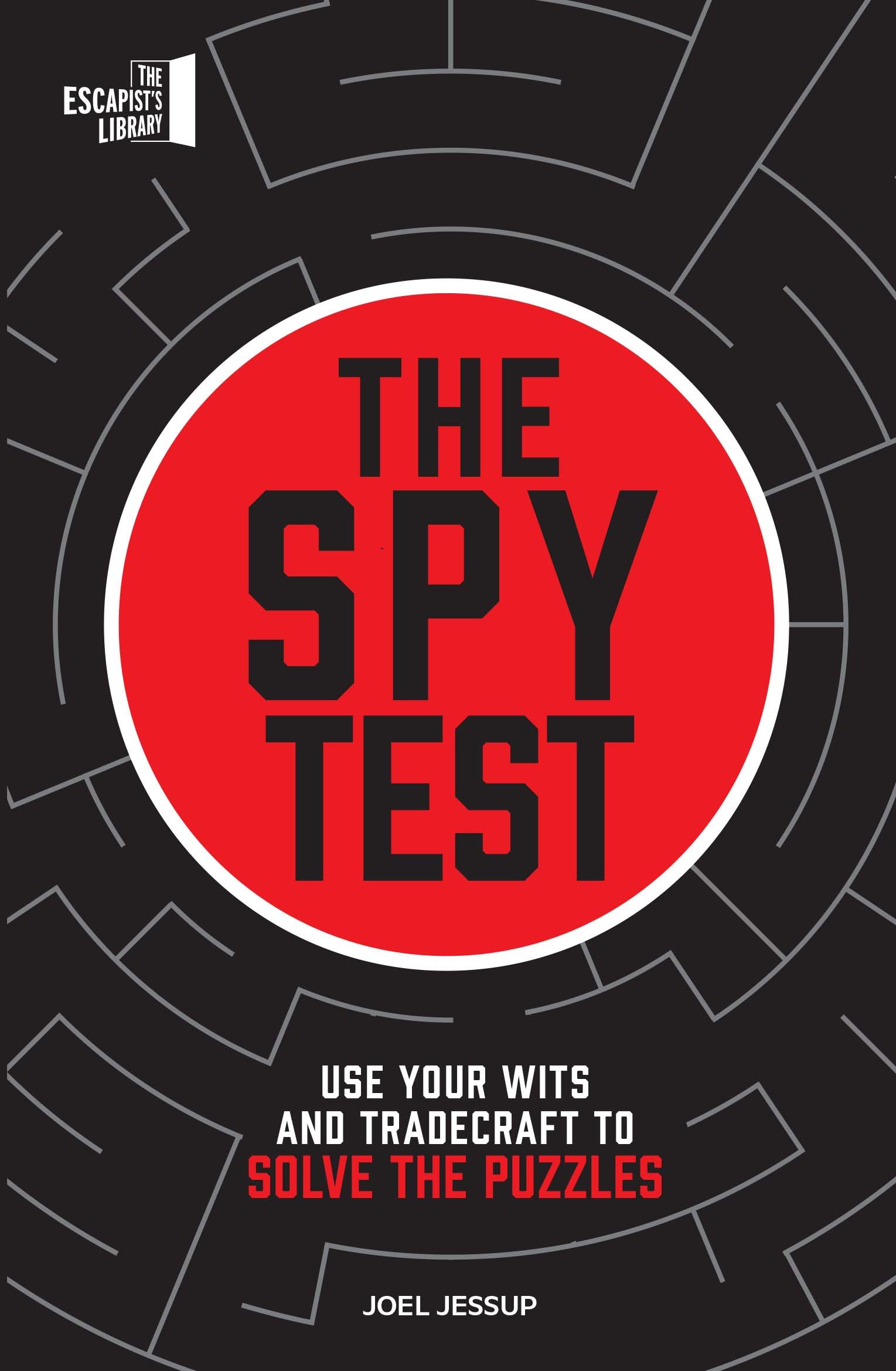 The Spy Test: Use your wits and tradecraft to solve the puzzles (The Escapist's Library Series)
