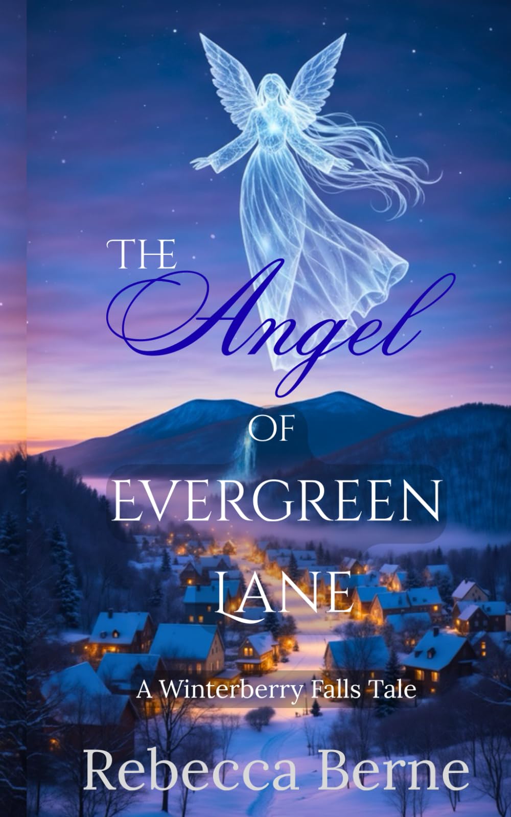 The Angel of Evergreen Lane: A Winterberry Falls Tale