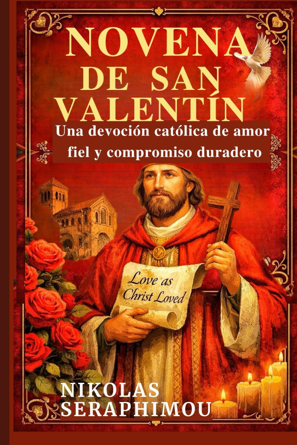 NOVENA DE SAN VALENTÍN: Una devoción católica de amor fiel y compromiso duradero (PRAYERS WITHOUT BORDERS NOVENA SERIES)