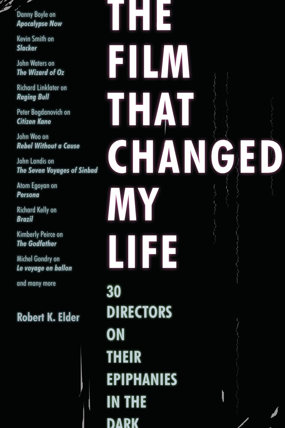 The Film That Changed My Life: 30 Directors on Their Epiphanies in the Dark Paperback – Big Book, 1 January 2011