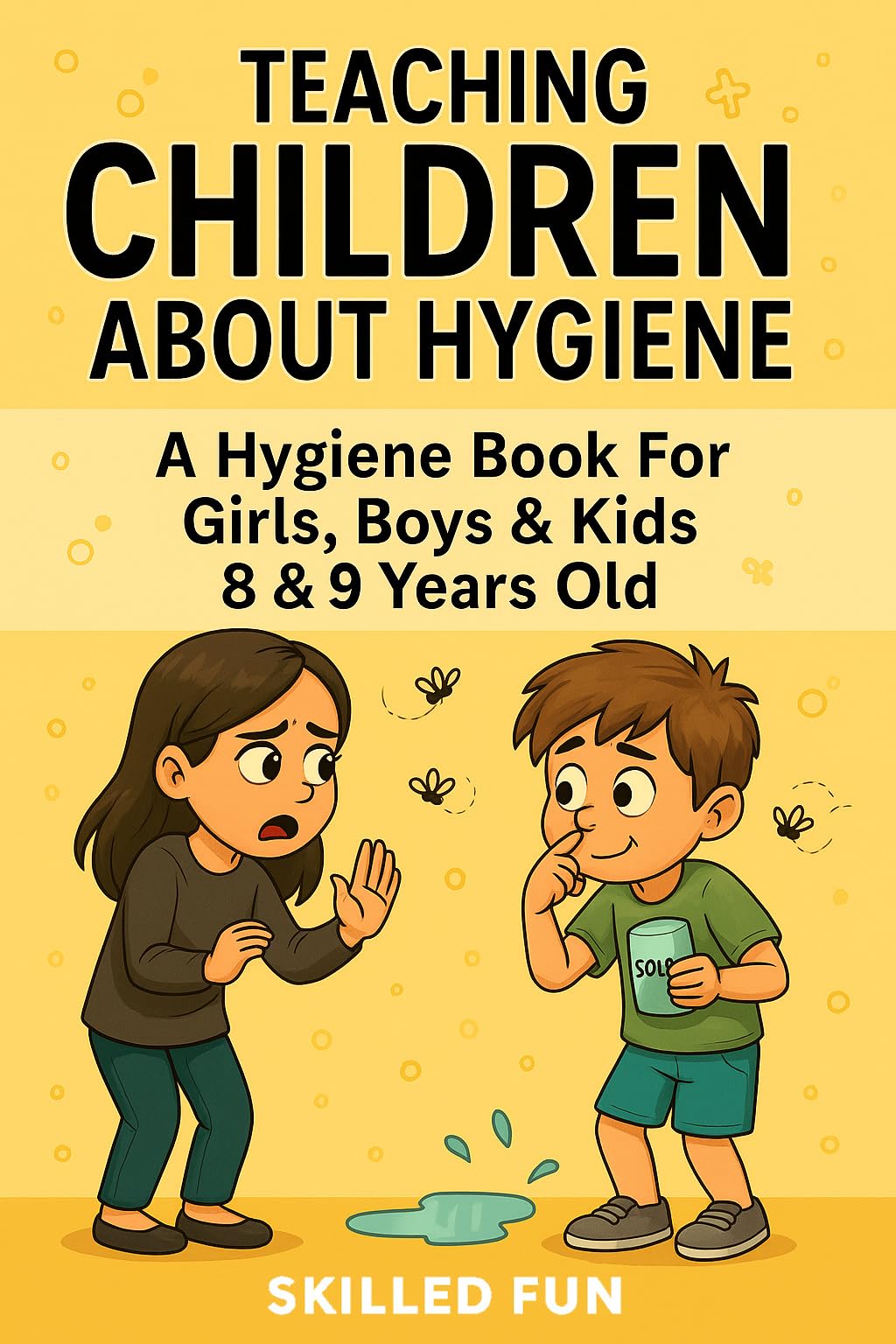 Teaching Children About Hygiene: The Hygiene Book For Girls, Boys & Kids 8 & 9 Years Old