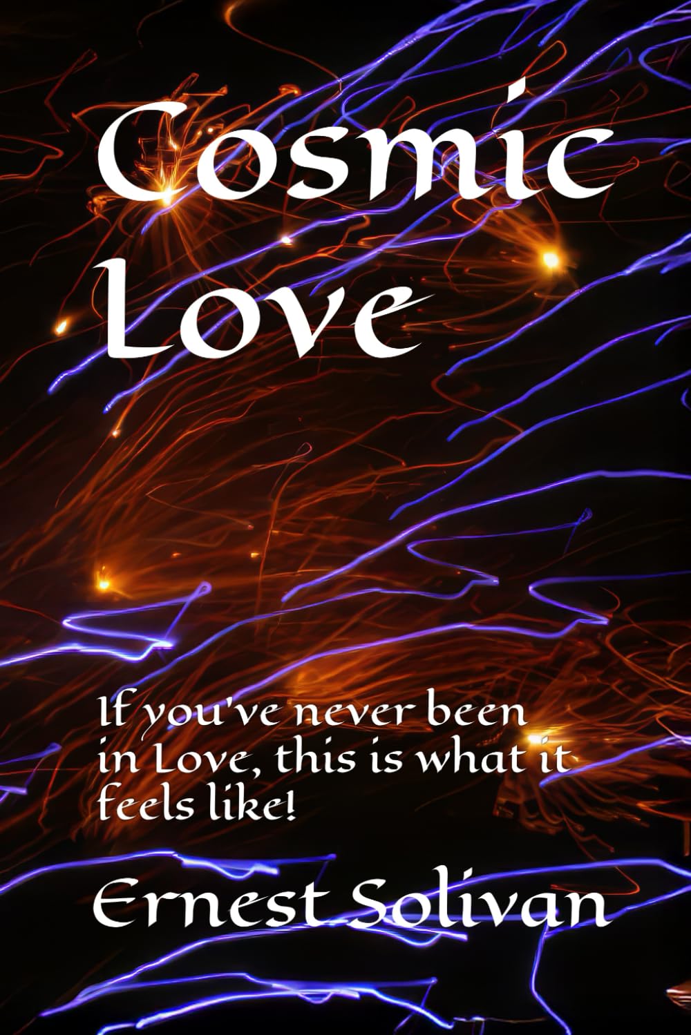 Cosmic Love: Poetry for those of us who have never been in love!