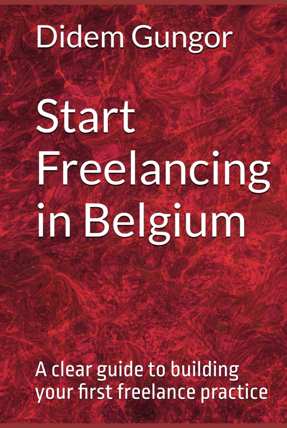Start Freelancing in Belgium: A clear guide to building your first freelance practice
