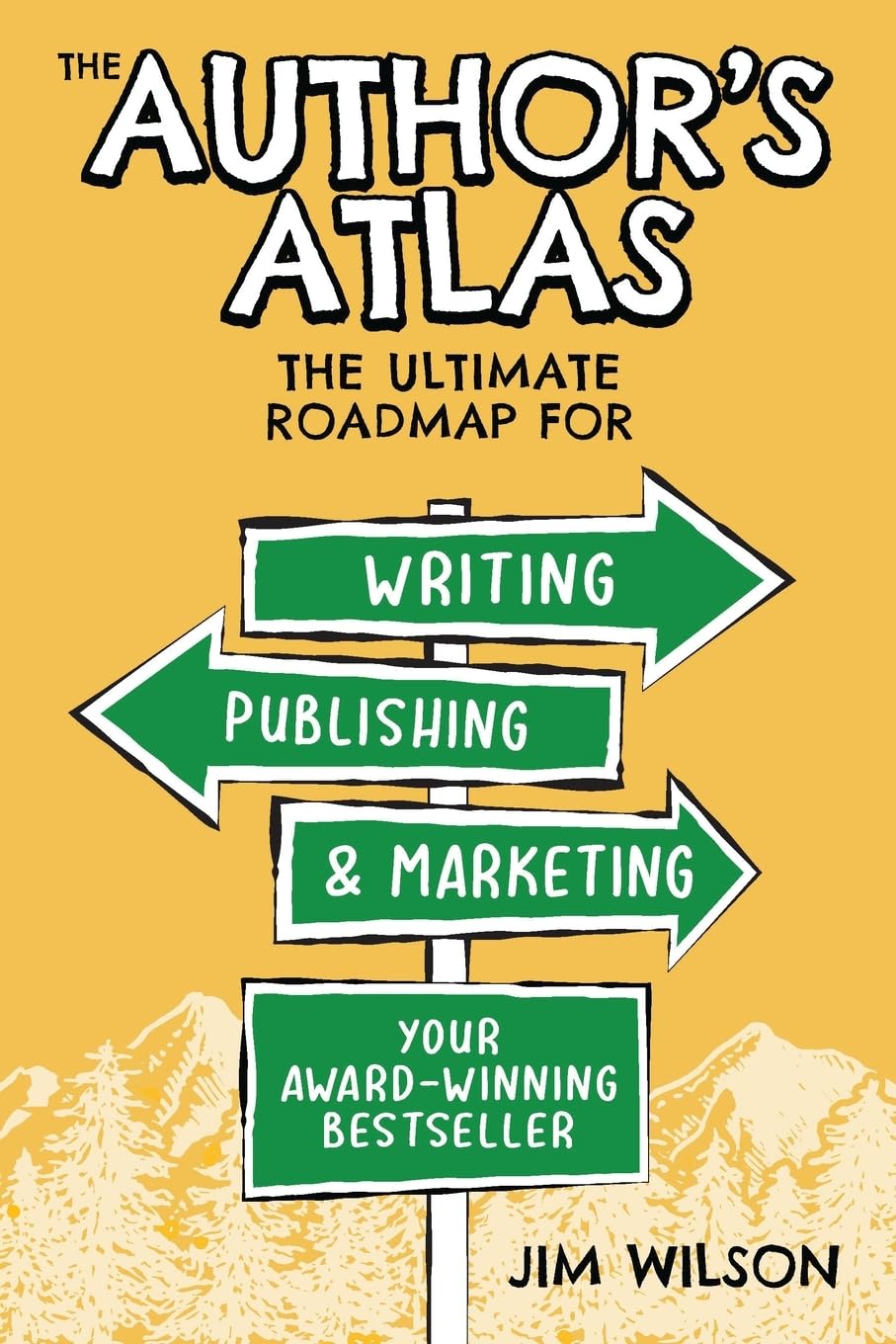 The Author's Atlas: The Ultimate Roadmap for Writing, Publishing, and Marketing a Successful Book