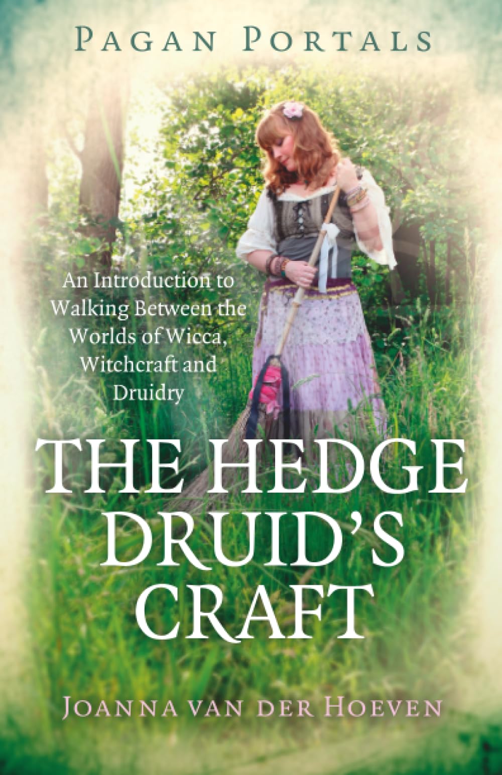 Pagan Portals The Hedge Druid's Craft: An Introduction to Walking Between the Worlds of Wicca, Witchcraft and Druidry