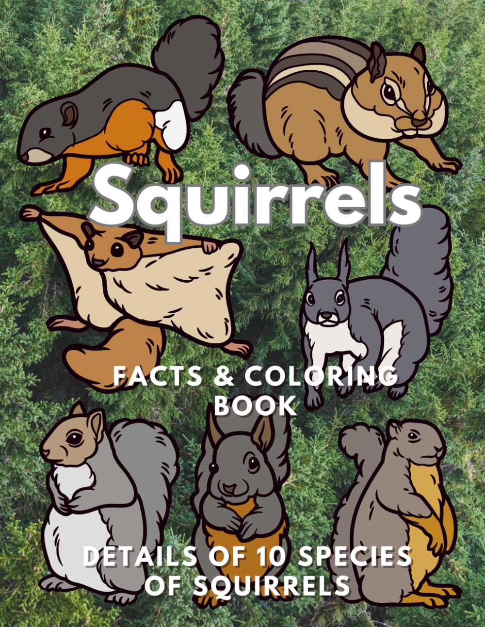 Squirrels: Facts & Coloring Book, Details of 10 species of squirrels: Colouring Activity Book for Children Aged 2 to 16 Years