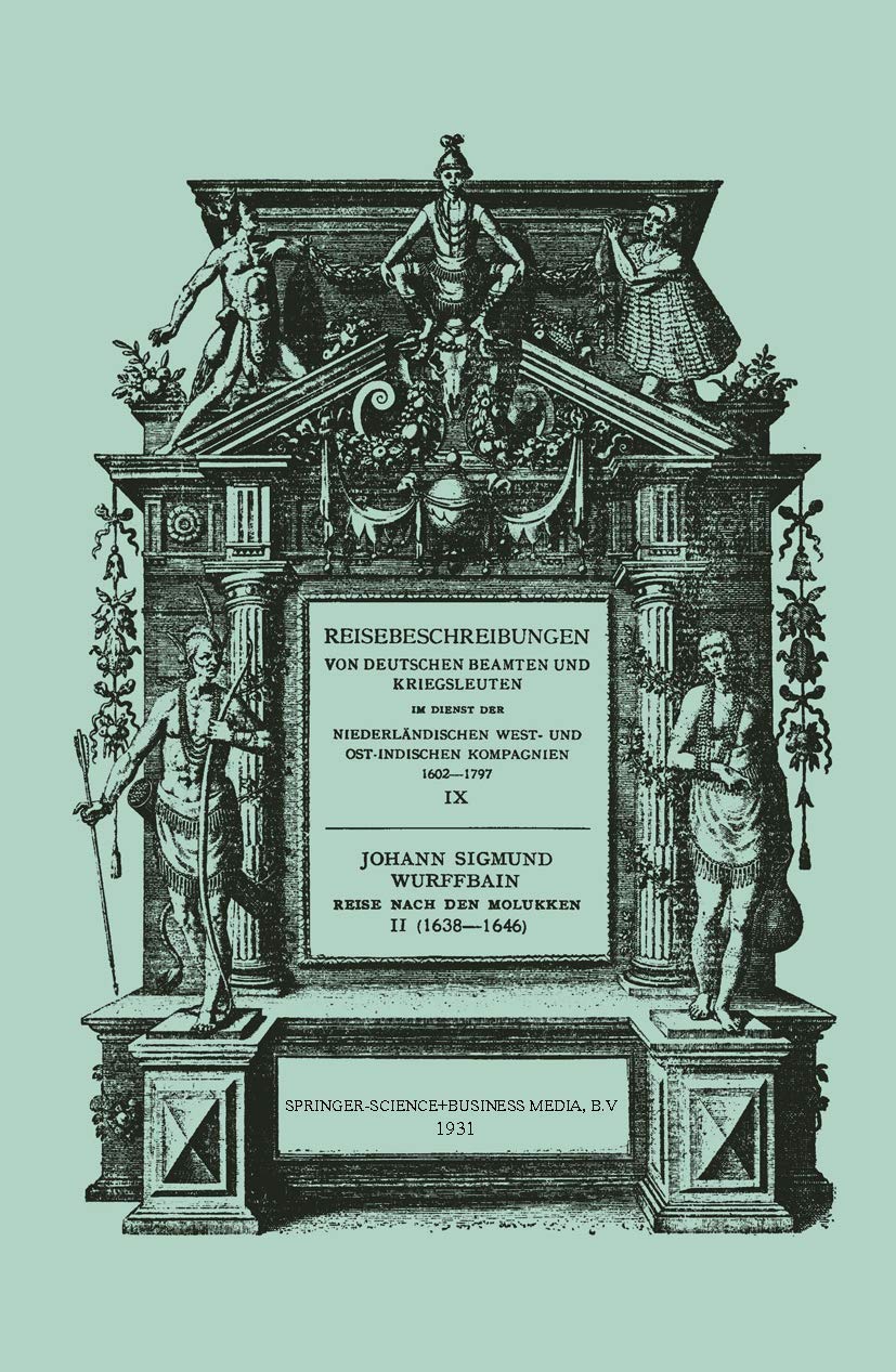 Johann Sigmund Wurffbain: Reise Nach den Molukken und Vorder-Indien 1632–1646 (Reisebeschreibungen von deutschen Beamten und Kriegsleuten im Dienst ... Kompagnien 1602-1797) (German Edition)