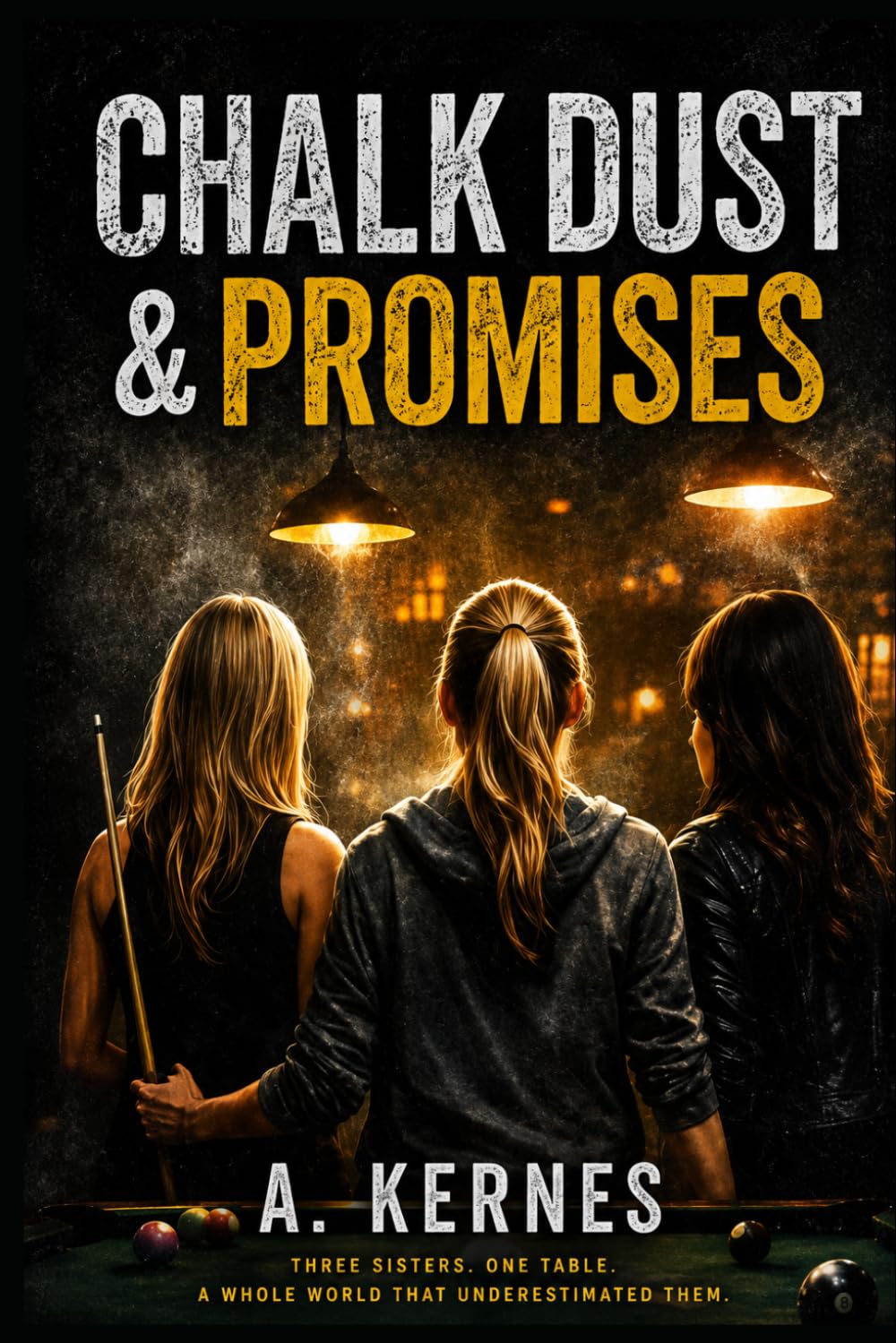 Chalk Dust and Promises: Three Sisters. One Game. Everything on the Line. (Chalk Dust Series)
