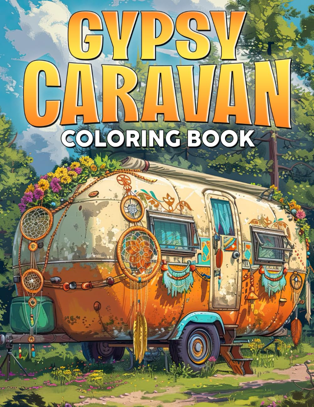 Gypsy Caravan Coloring Book: A Vibrant Nomadic Life Journey into a Hippie Land | Relax and Unleash Your Creativity with Stunning Designs