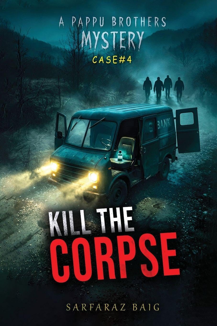 Kill the Corpse: A Pappu Brothers Mystery: A High-Stakes 15-Million Heist and Detective Thriller