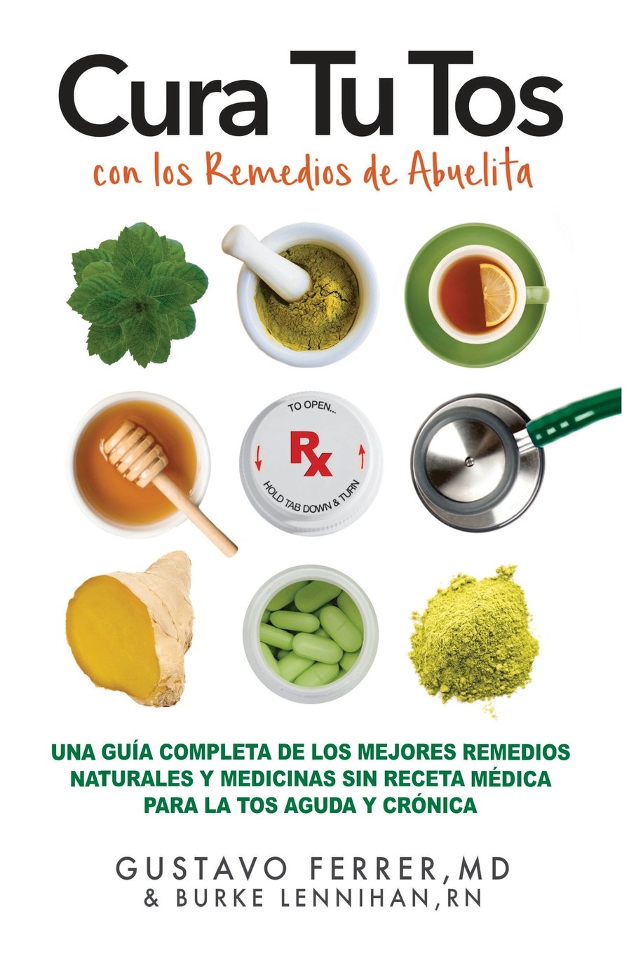 Cura Tu Tos con los Remedios de Abuelita: Una Guía Completa de los Mejores Remedios Naturales y Medicinas Sin Receta Médica Para la Tos Aguda y Crónica