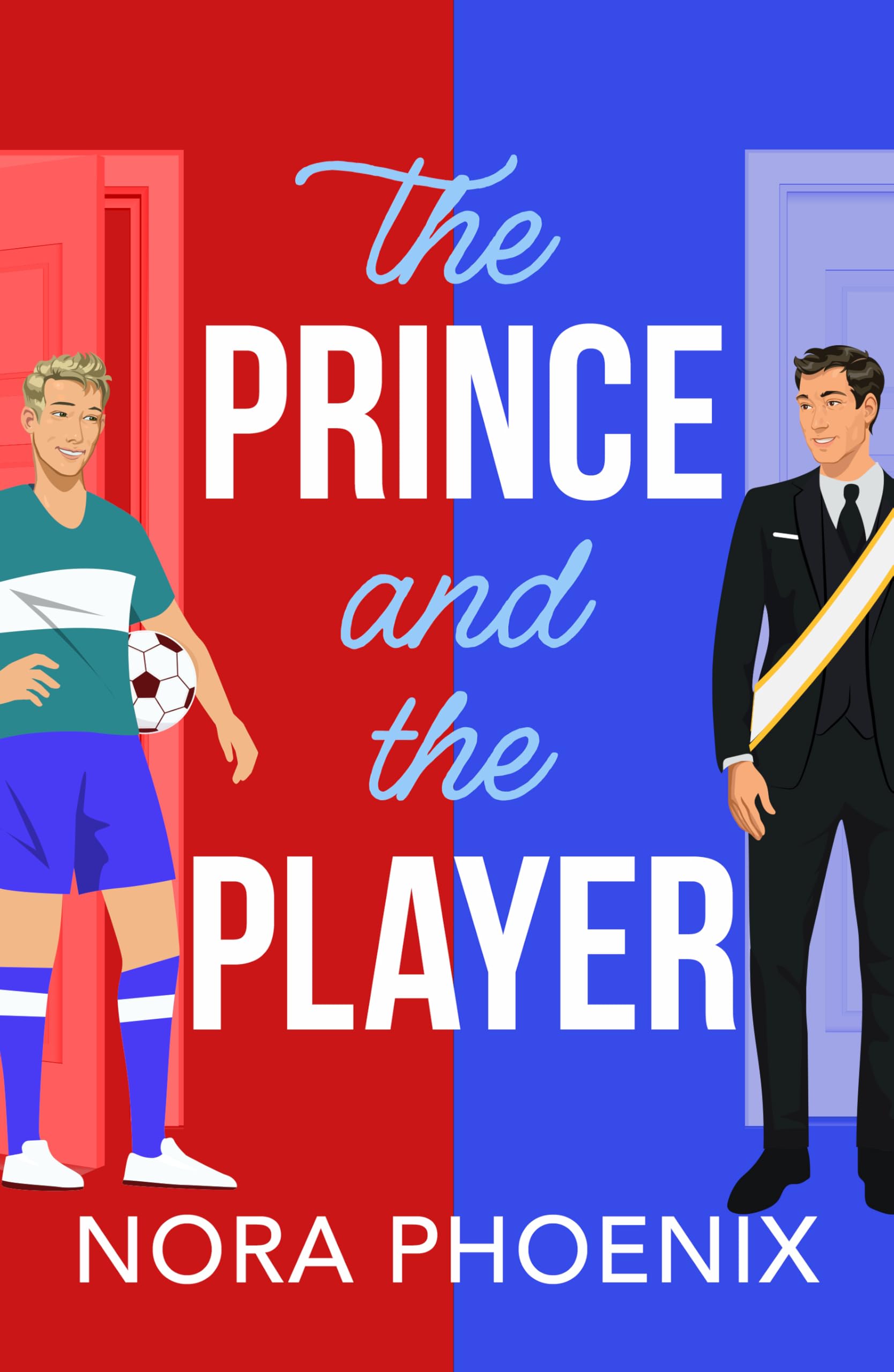 The Prince and the Player: A hilarious and heartwarming MM romantic comedy from Nora Phoenix for 2025 (The Prince Pact Book 1)