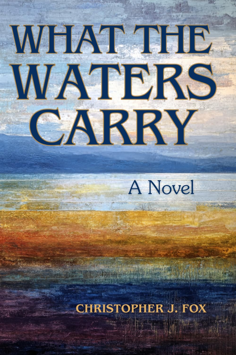 What the Waters Carry: A Novel
