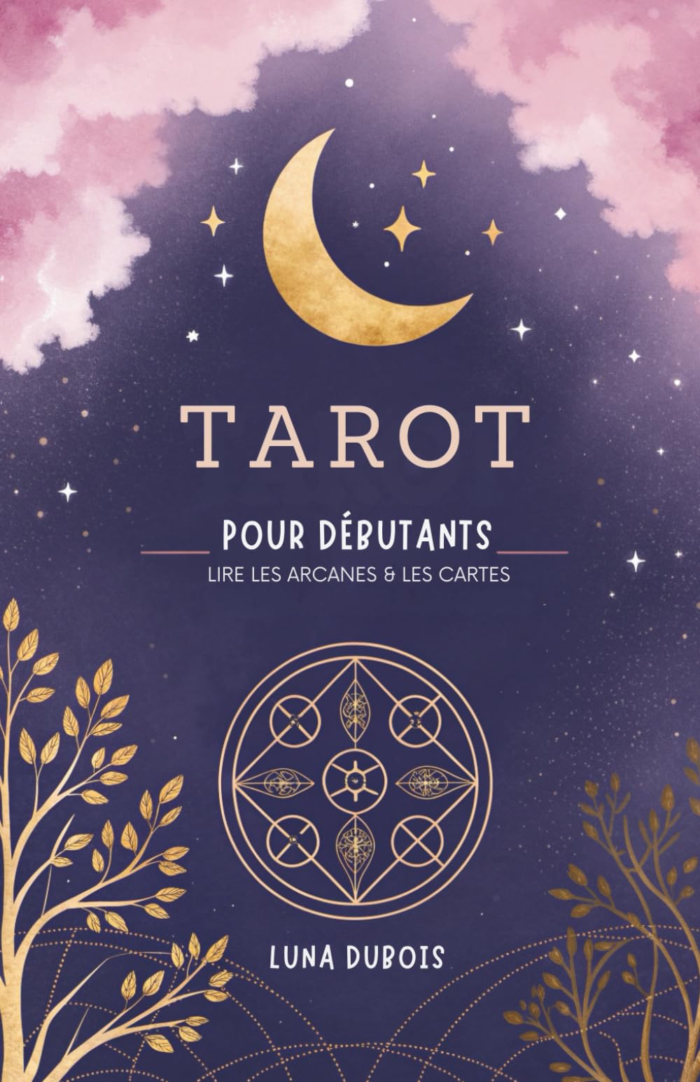 Tarot Pour Débutants: Lire Les Arcanes & Les Cartes