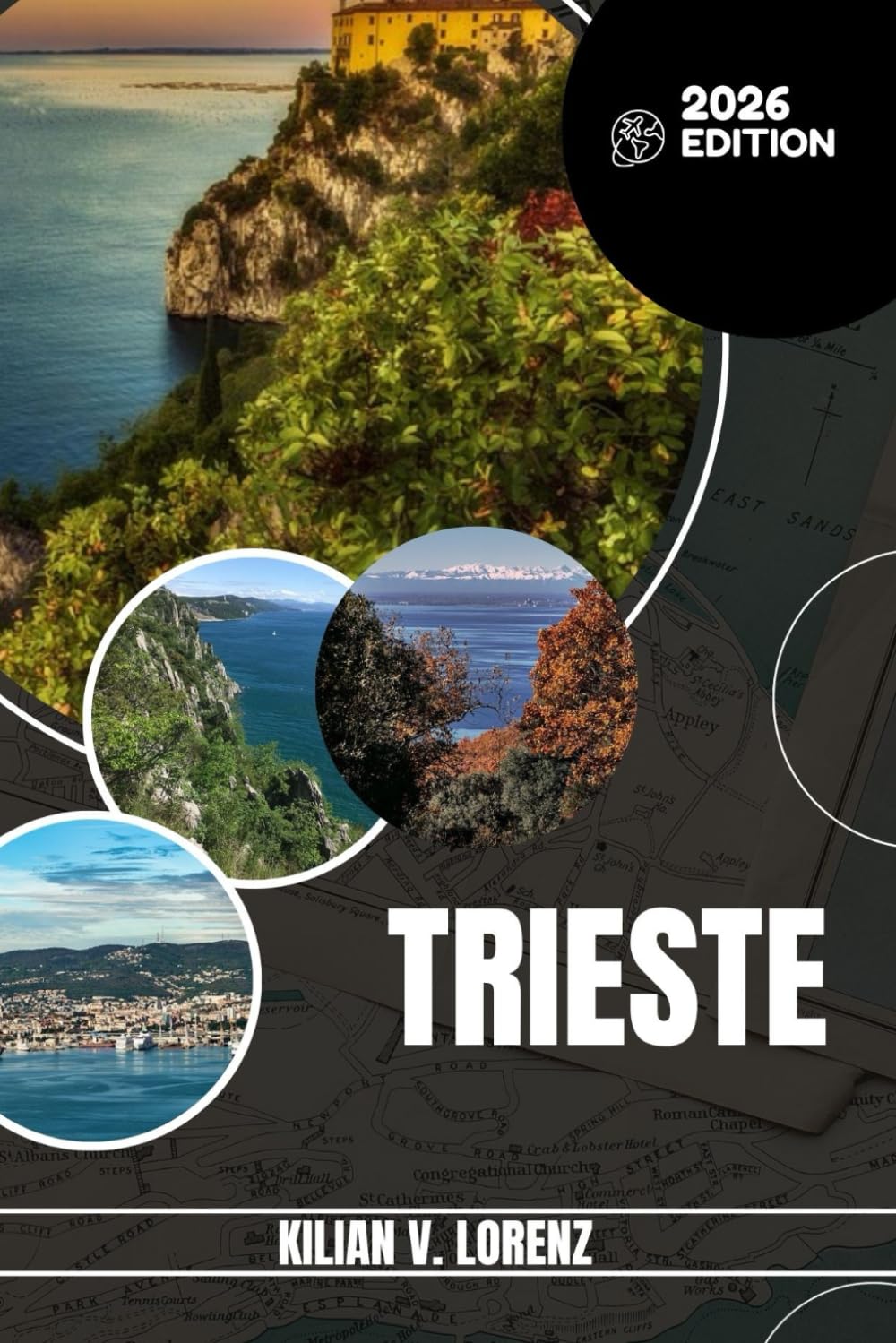 TRIESTE TRAVEL GUIDE: Discover Trieste's Top Spots, Hidden Gems, Nightlife, Outdoor Adventures, And Culture, With Practical Tips And Local Insights
