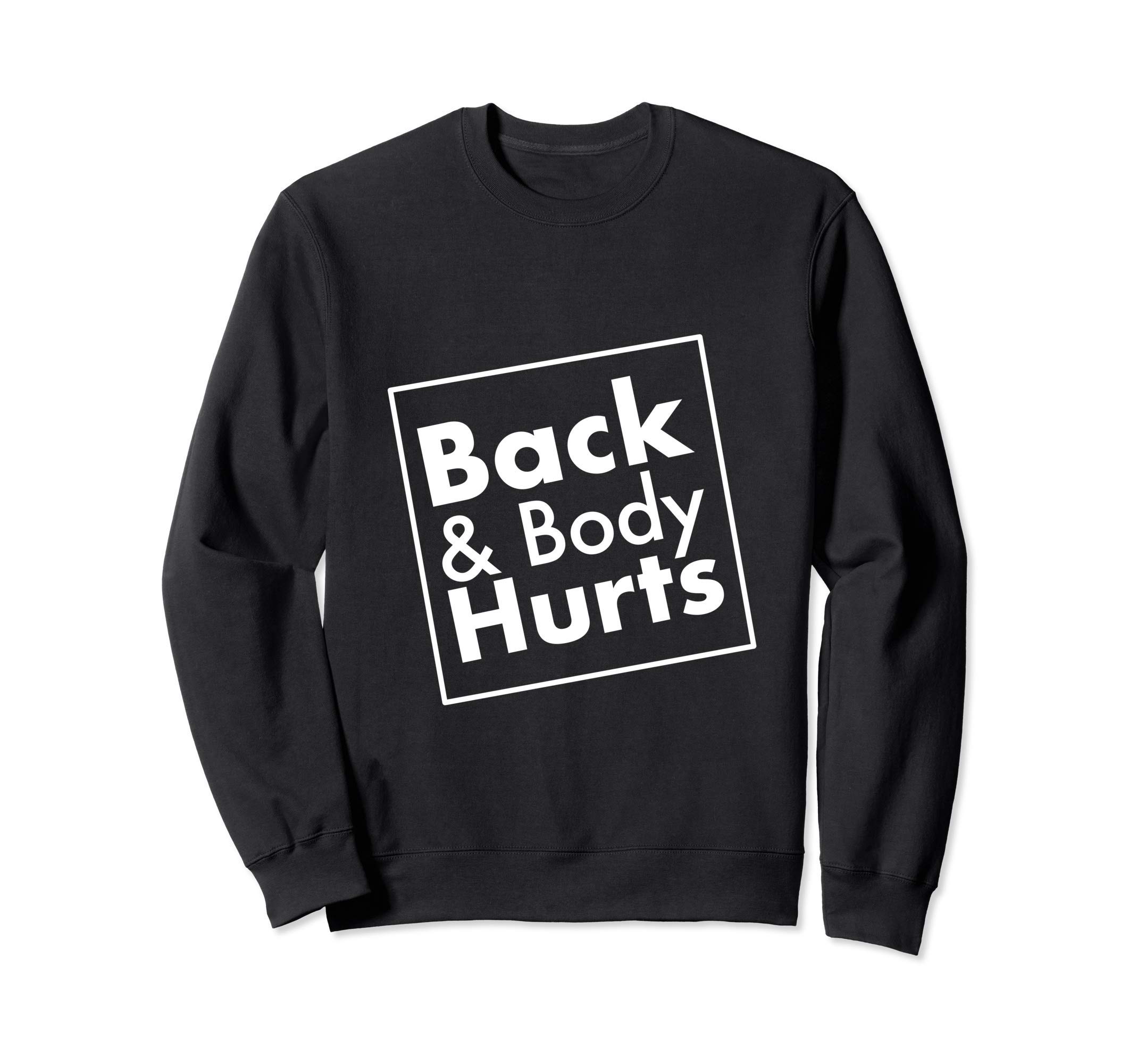 Back and body hurts Sweatshirt