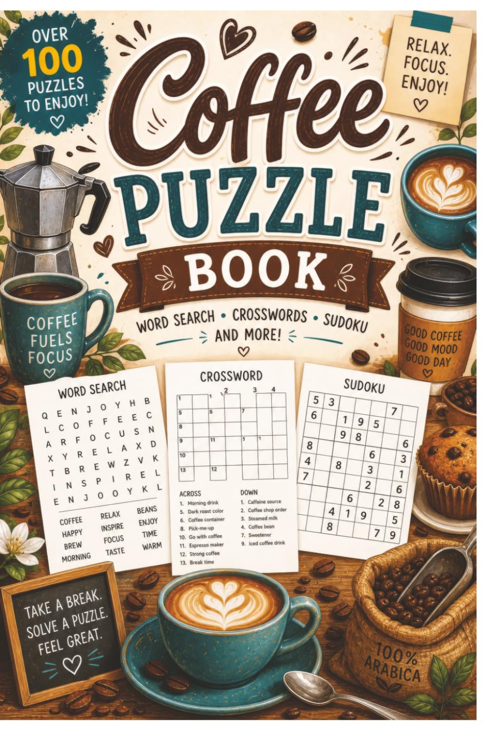 60 Cozy Coffee-Themed Puzzles Inspired by Cafés, Espresso, Lattes & Relaxing Coffee Breaks — Answers Included: Coffee Word Search Crossword Sudoku Puzzle Book for Adults