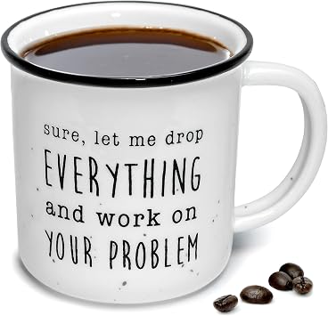 Let Me Drop Everything Mug 11 Ounce, Funny Ceramic Coffee Mug Office Gift