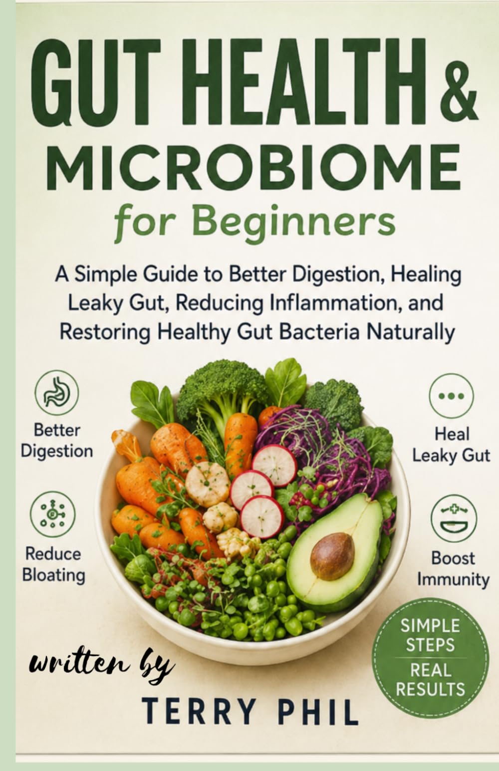 Gut Health & Microbiome for Beginners: A Simple Guide to Better Digestion, Healing Leaky Gut, Reducing Inflammation, and Restoring Healthy Gut Bacteria Naturally
