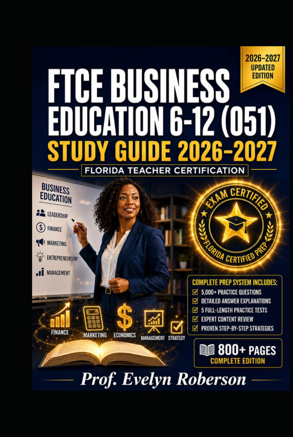 FTCE Business Education 6-12 (051) Study Guide 2026–2027: Complete Florida Teacher Certification Exam Prep with 5, 000+ Practice Questions, Detailed ... and Proven Step-by-Step Strategies to Pa