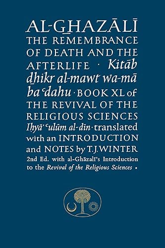 Al-Ghazali on the Remembrance of Death &amp; the Afterlife (Ghazali series)