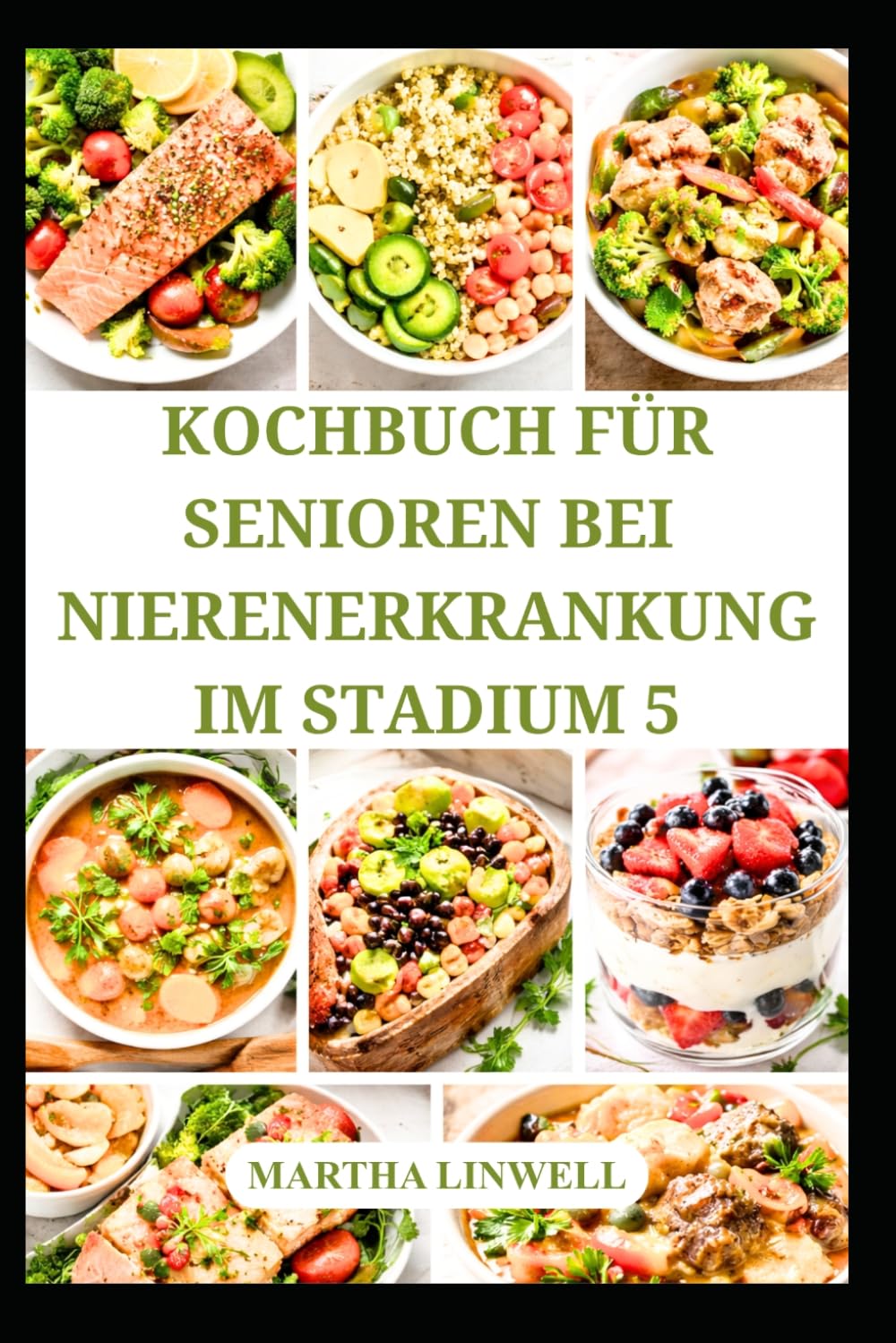 KOCHBUCH FÜR SENIOREN BEI NIERENERKRANKUNG IM STADIUM 5: Einfache, natriumarme Rezepte für ein gesundes Leben