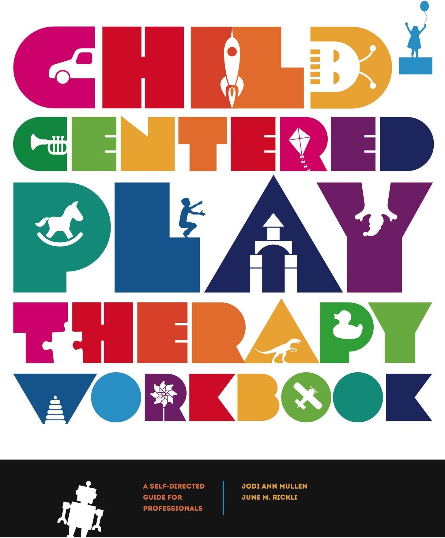 Child-Centered Play Therapy Workbook: A Self-Directed Guide for Professionals