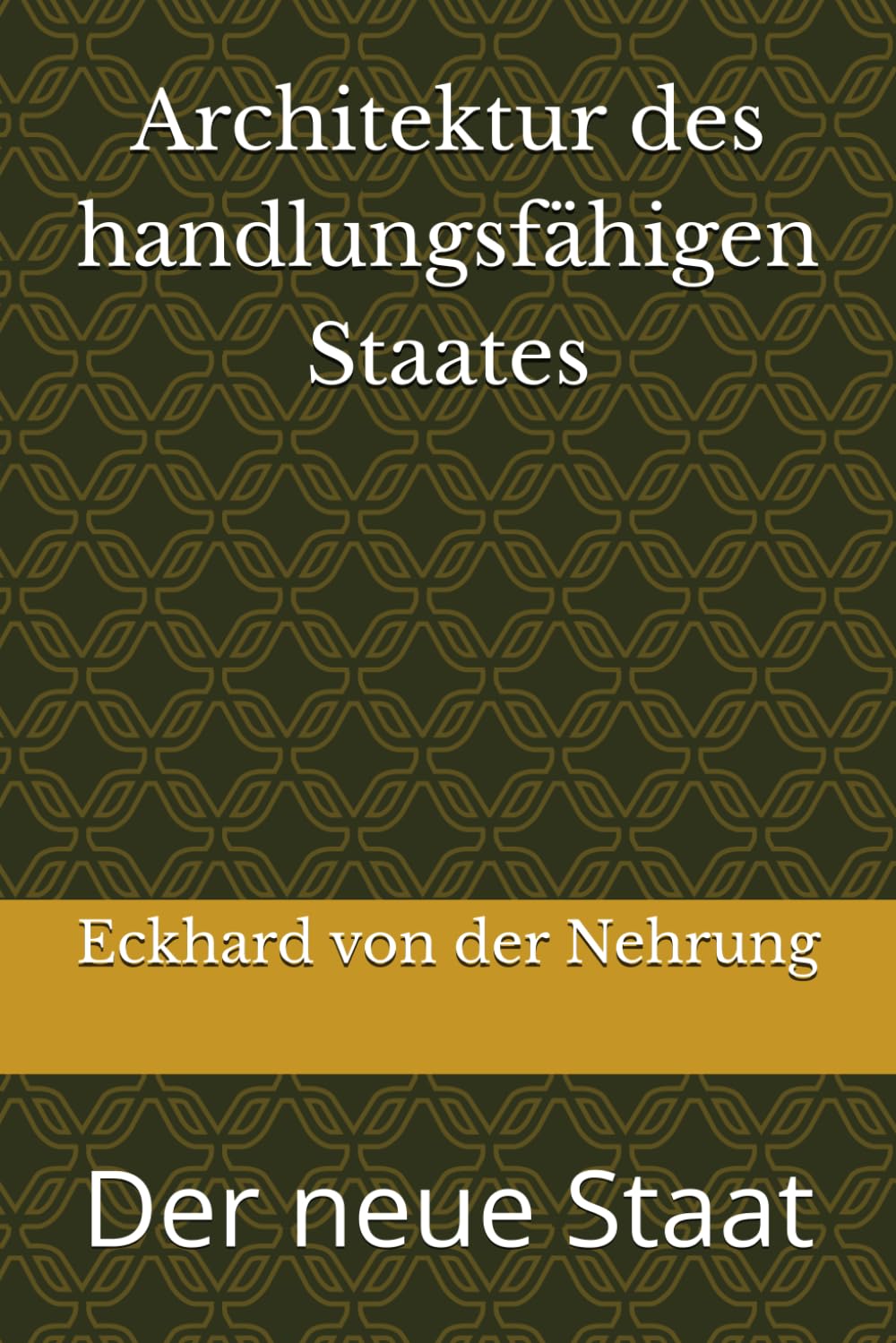 Architektur des handlungsfähigen Staates: Der neue Staat