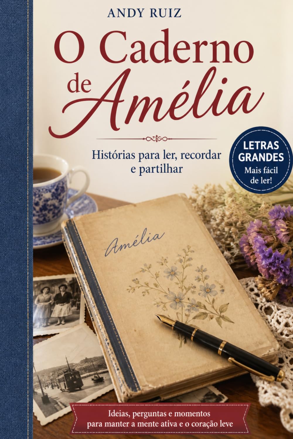 O Caderno de Amélia: Uma história lisboeta | Edição em letras grandes para a terceira idade | Romance doce com receitas autênticas (Histórias em letras grandes)