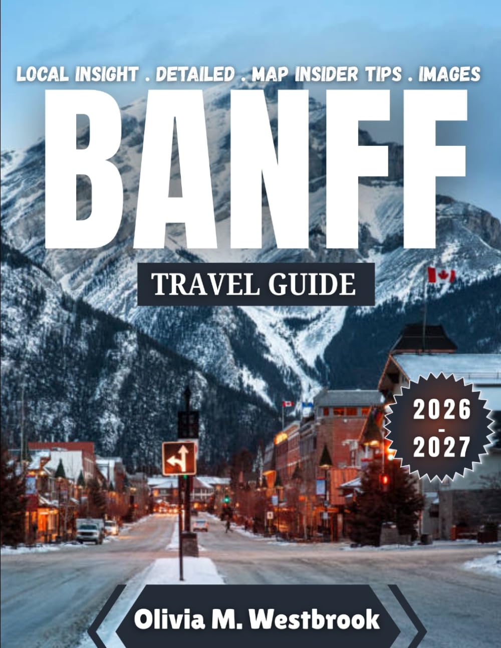 Banff Travel Guide 2026-2027: Beyond the Peaks: The Lasting Spirit of Banff