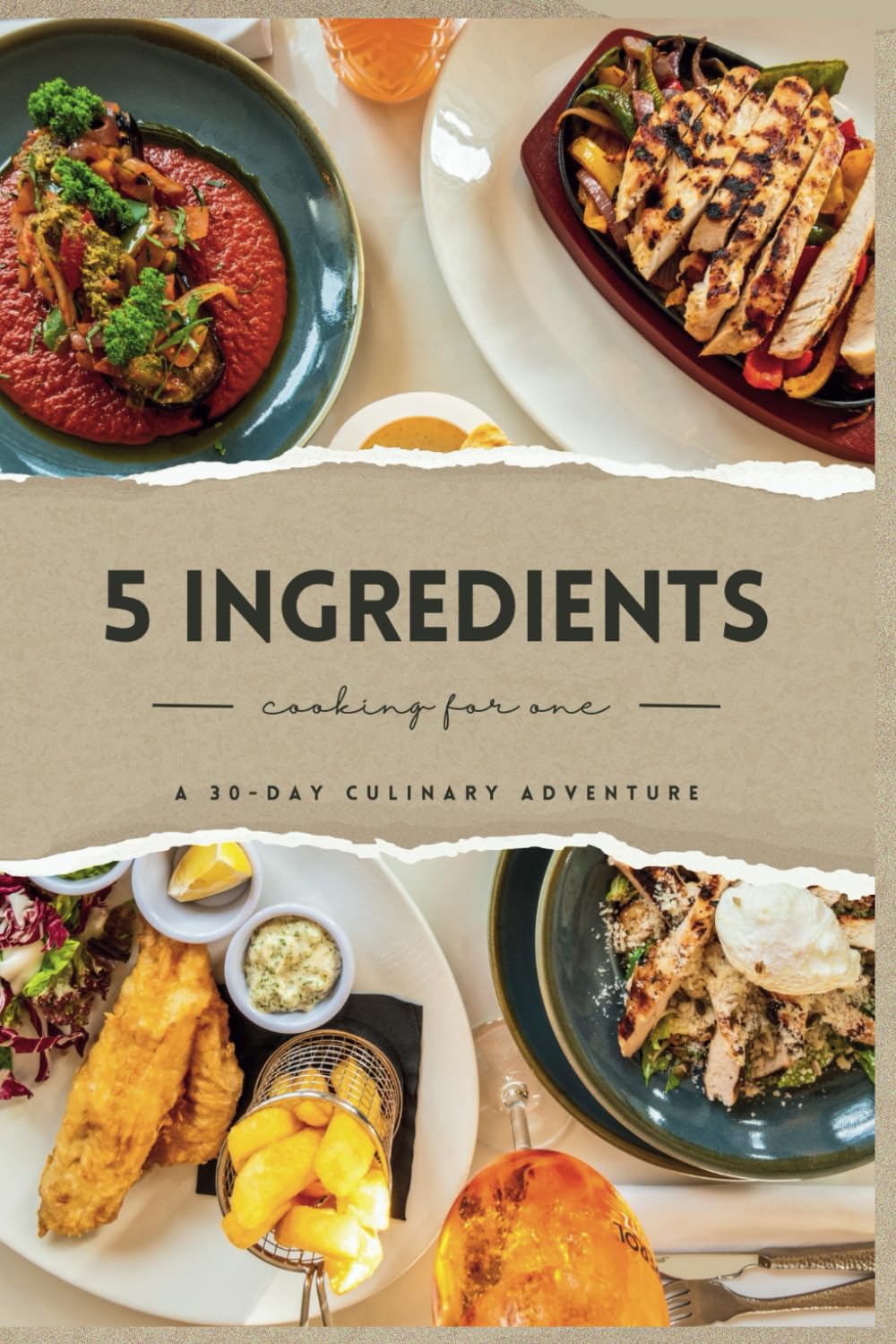 Solo Simplicity: A 30-Day Culinary Adventure with 5 Ingredients