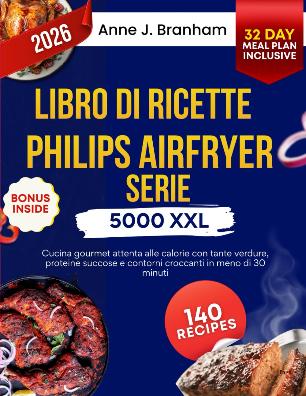 LIBRO DI RICETTE PHILIPS AIRFRYER SERIE 5000 XXL: Cucina gourmet attenta alle calorie con tante verdure, proteine succose e contorni croccanti in meno di 30 minuti