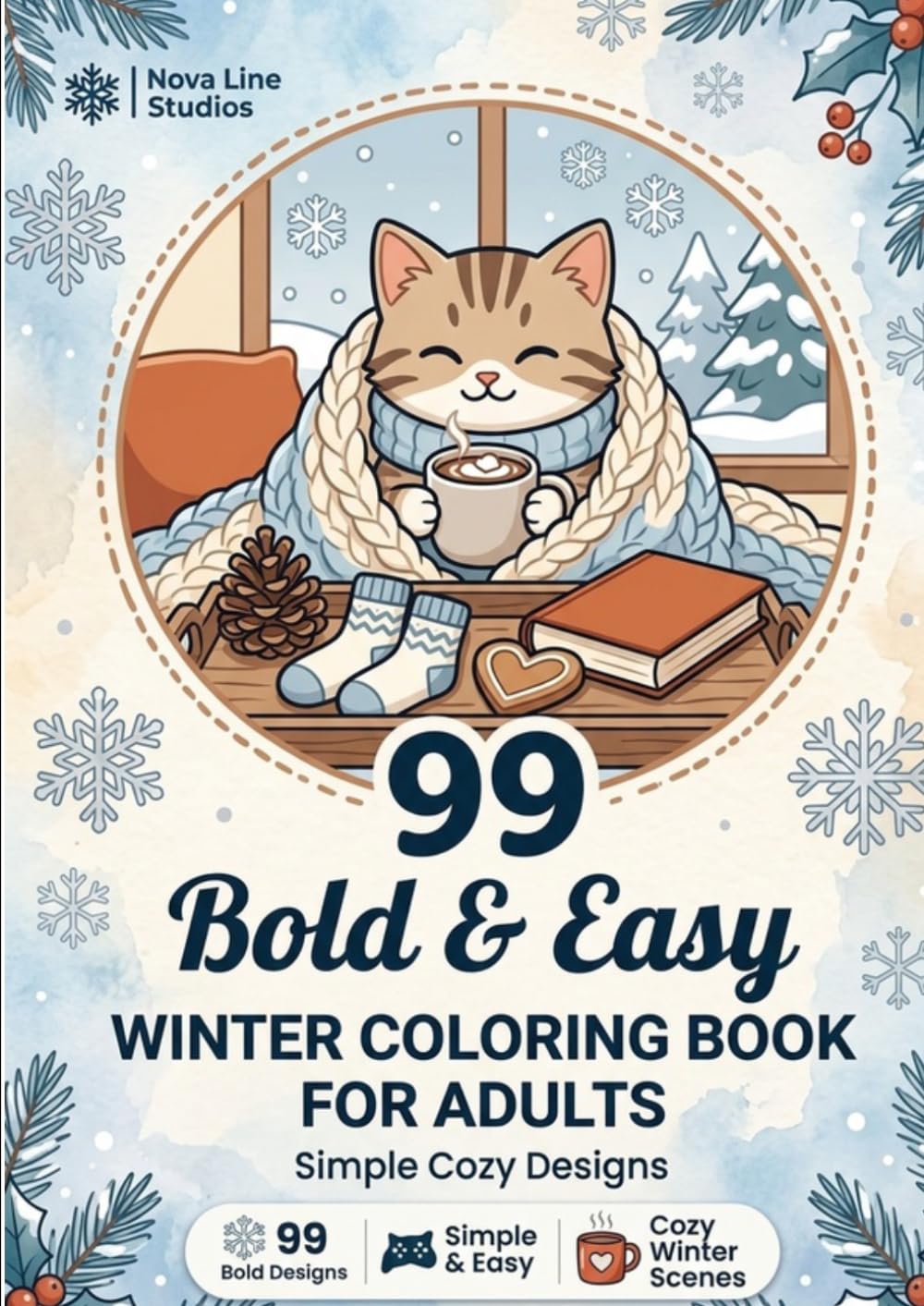 Bold and Easy Winter Coloring Book for Adults: 99 Simple Cozy Designs: Snowflakes, Cabins, Hot Cocoa & Cozy Holiday Scenes for Relaxation and Stress Relief (Bold & Easy Seasons Coloring Collection)