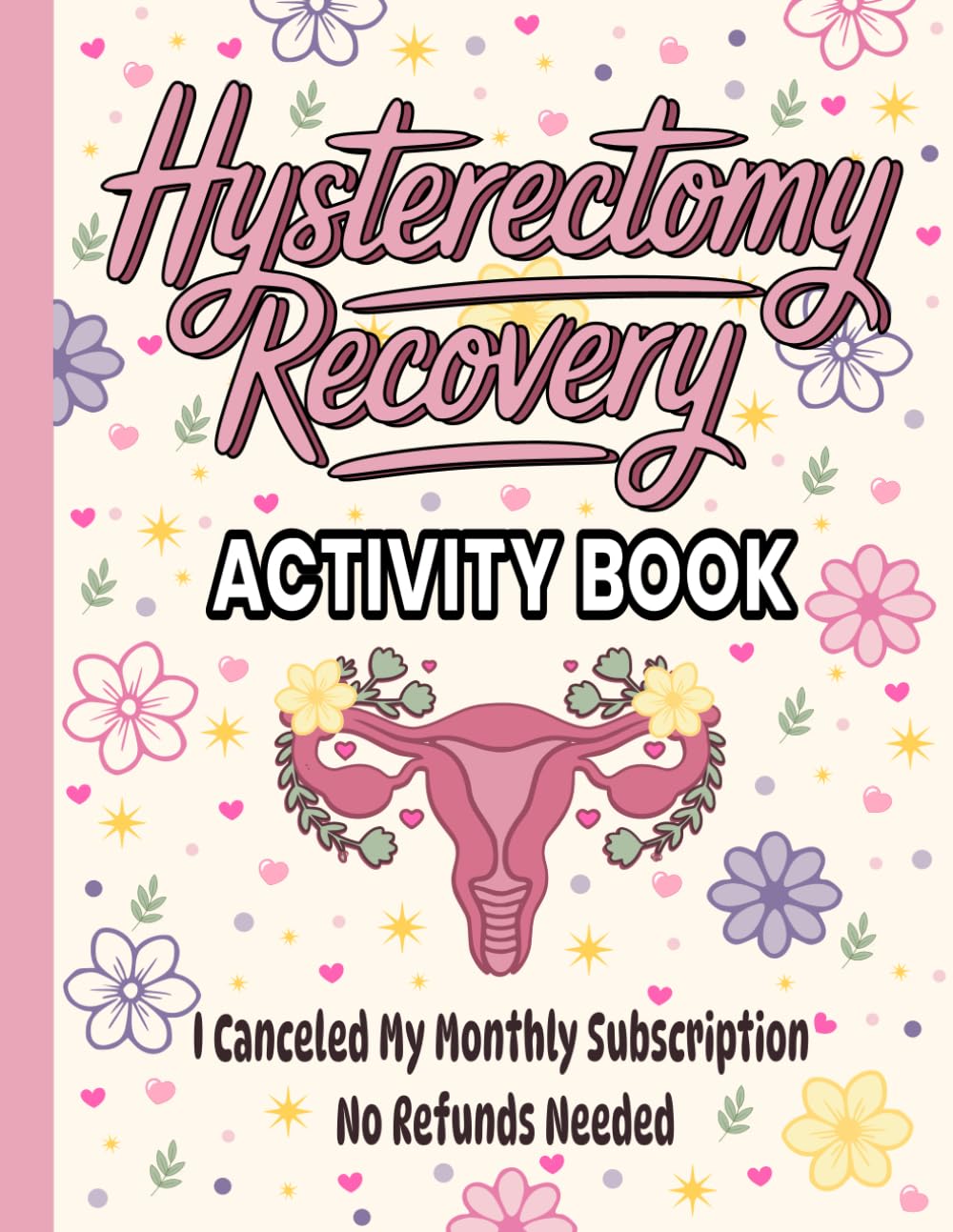 Hysterectomy Recovery Activity Book: Funny and Relaxing Puzzles, Activities, and Coloring Pages for Women Recovering from Uterus Removal Surgery