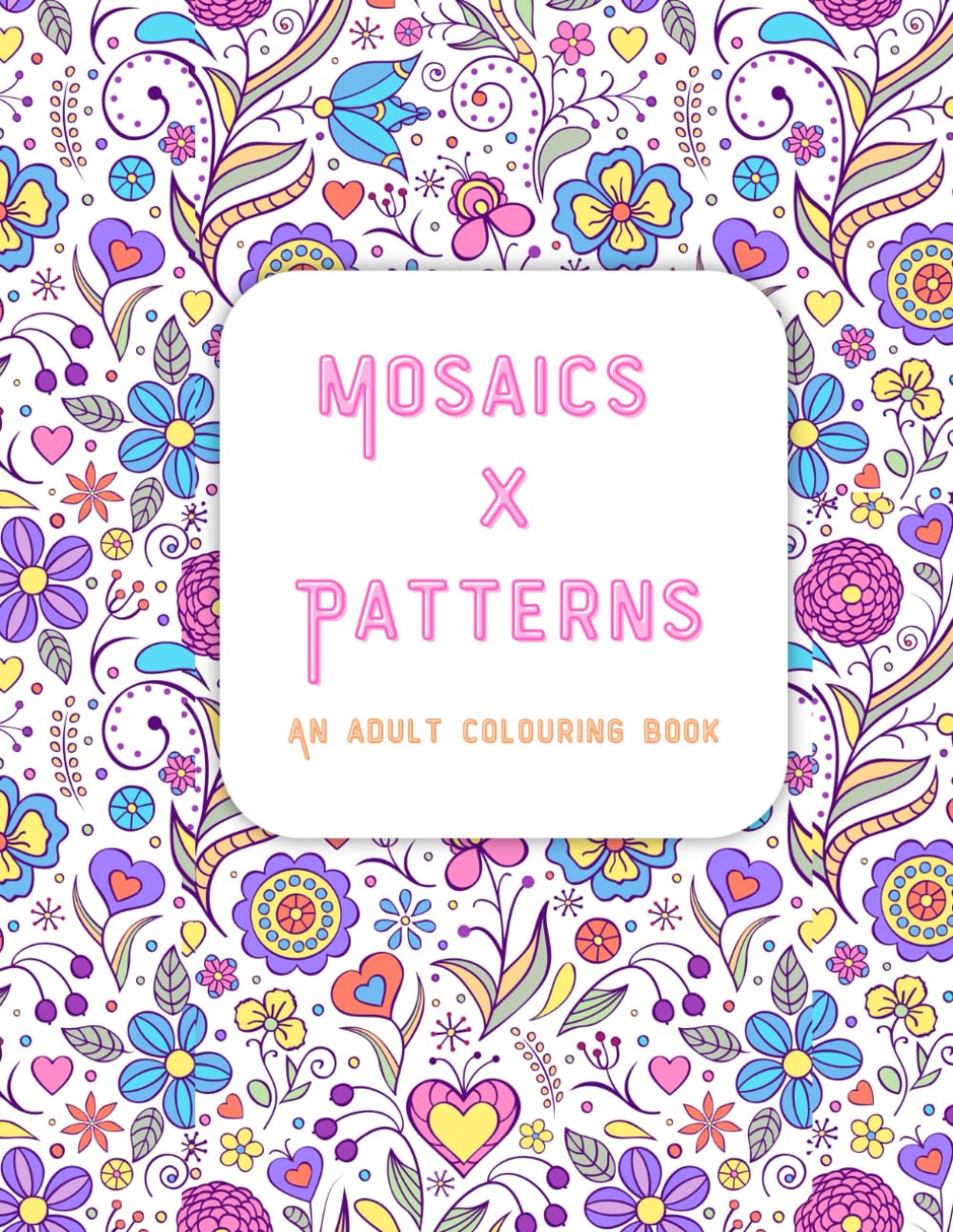 Mosaics & Patterns, An Adult Colouring Book