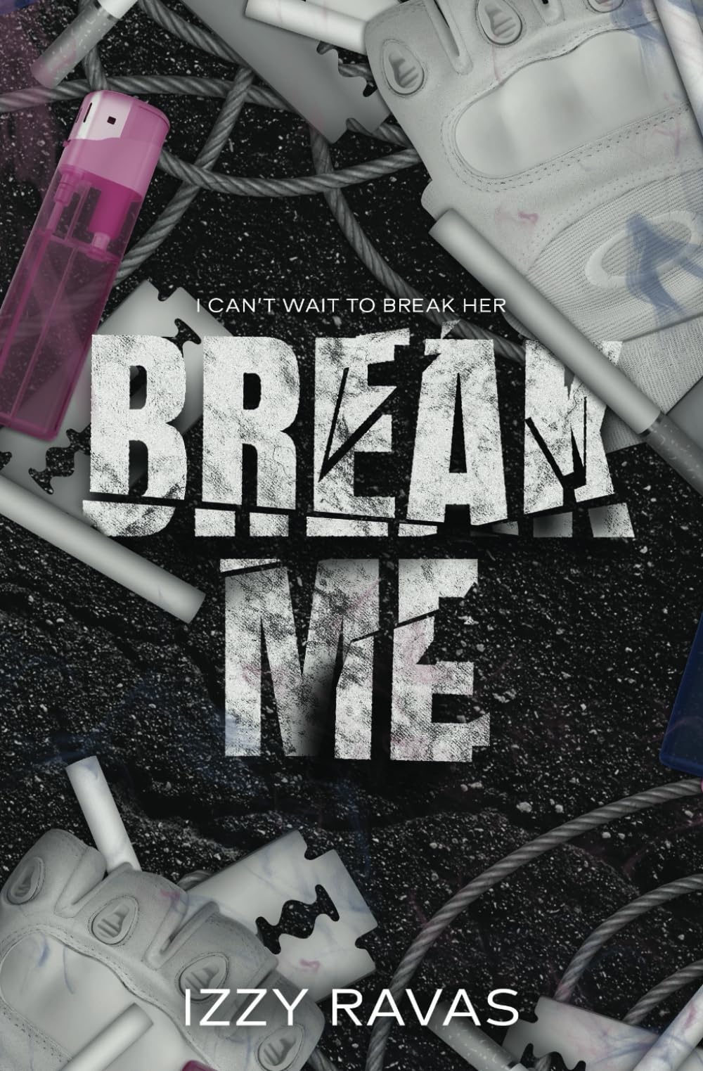 Break Me: A Dark Bully Romance