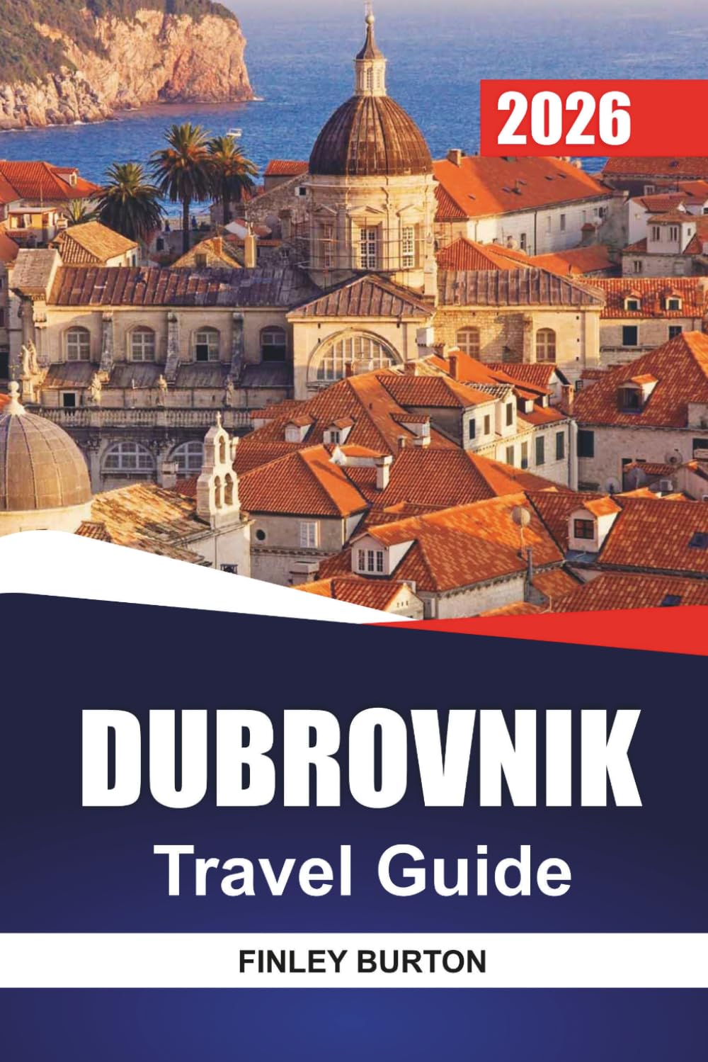 DUBROVNIK Travel Guide 2026: Practical Planning for First-Time Visitors Avoiding Crowds and Tourist Traps