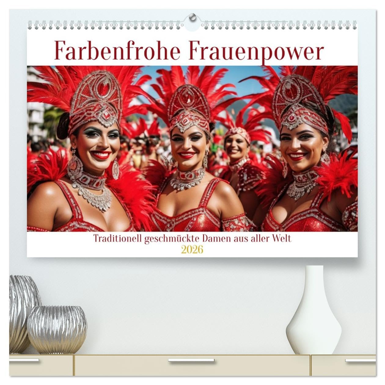 Farbenfrohe Frauenpower (hochwertiger Premium Wandkalender 2026 DIN A2 quer), Kunstdruck in Hochglanz: Traditionell geschmückte Damen aus aller Welt (CALVENDO Orte)