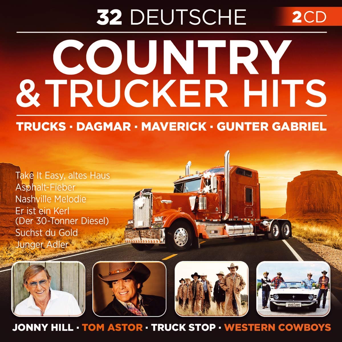 32 Deutsche Country & Trucker Hits - Take It Easy  altes Haus; Wir sind die Mavericks; Country Girl sucht Country Boy; Weil wir im Herzen ganz einfach Cowboys sind; Nashville Melodie