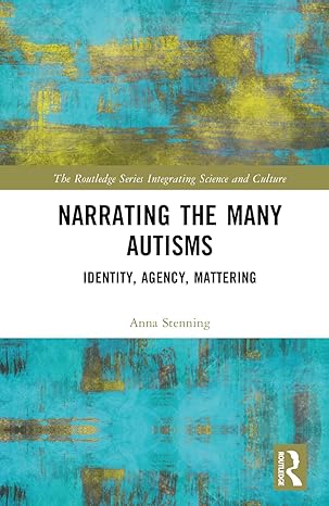 Narrating the Many Autisms (The Routledge Series Integrating Science and Culture) book cover