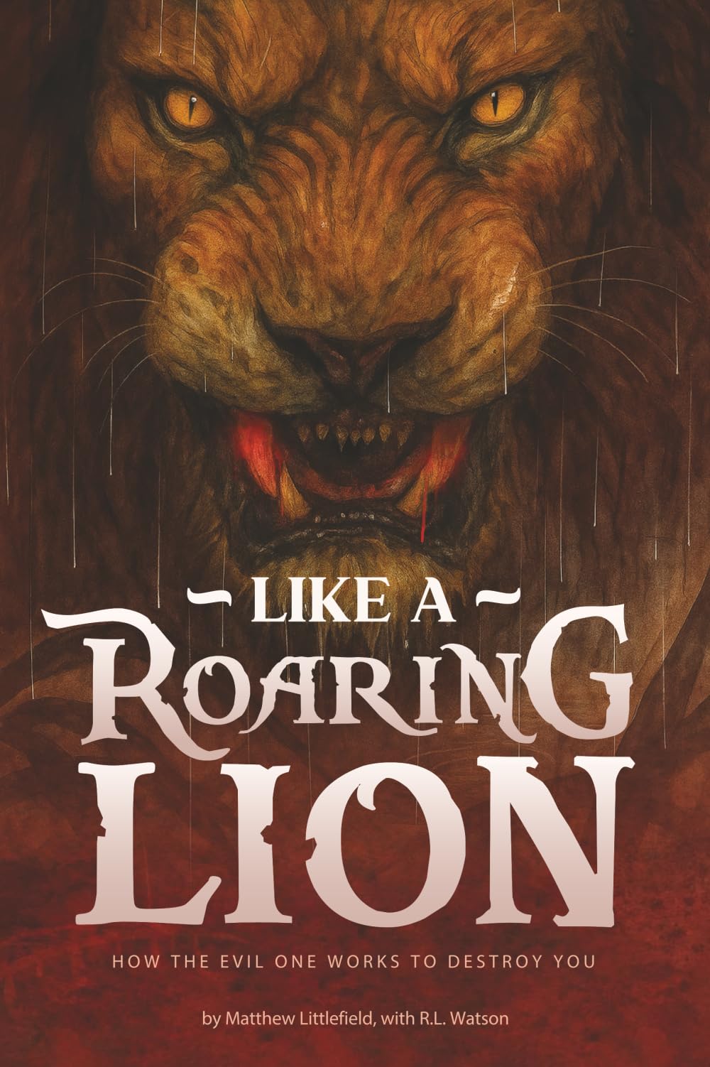 Like a Roaring Lion: How the Devil Seeks to Destroy You.