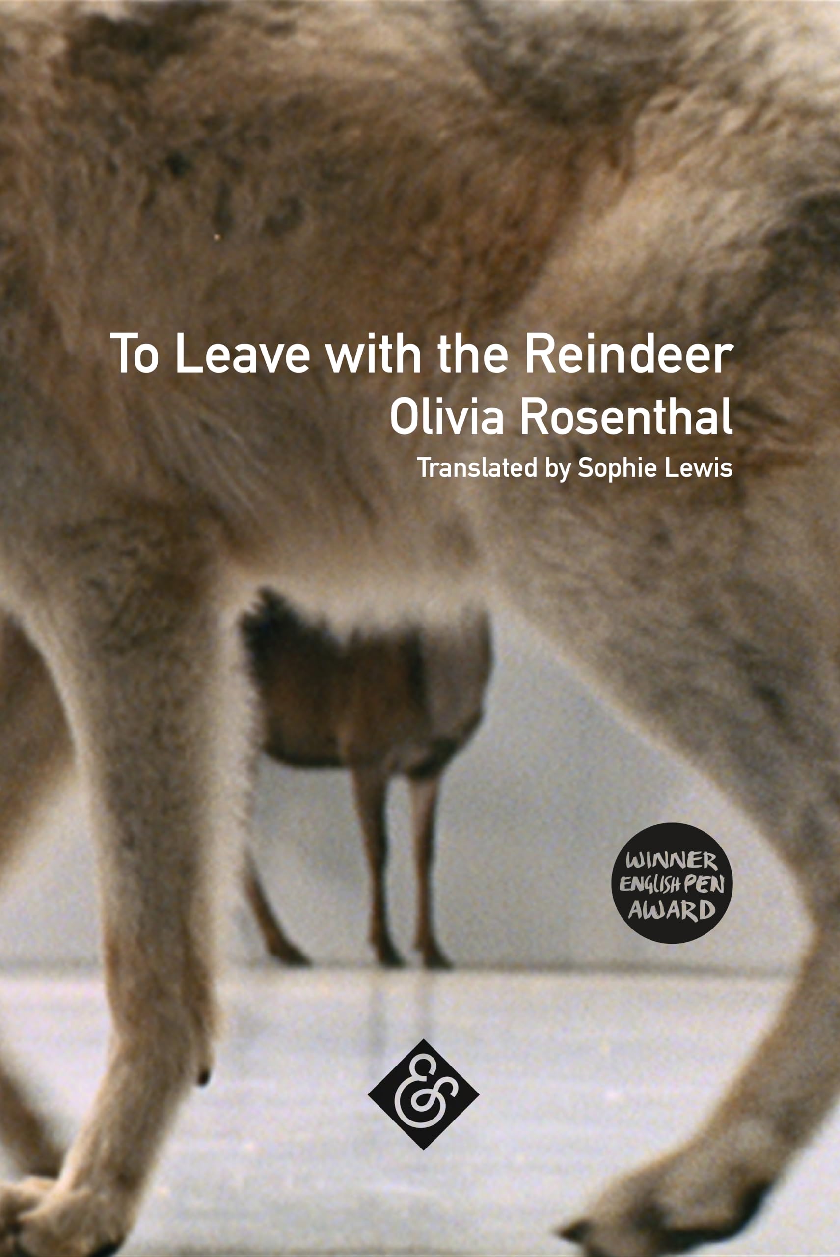 To Leave with the Reindeer, Olivia Rosenthal, New condition, Book