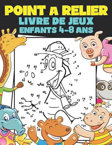 Point à Relier Livre de Jeux Enfants 4-8 Ans: Livre D’activités Relie Les Points Pour Petits 4-8 Ans. Livre de Jeux Point Par Point Pour Enfants 4-6 et 6-8 Ans. Apprendre à Compter Jusqu’à 100.