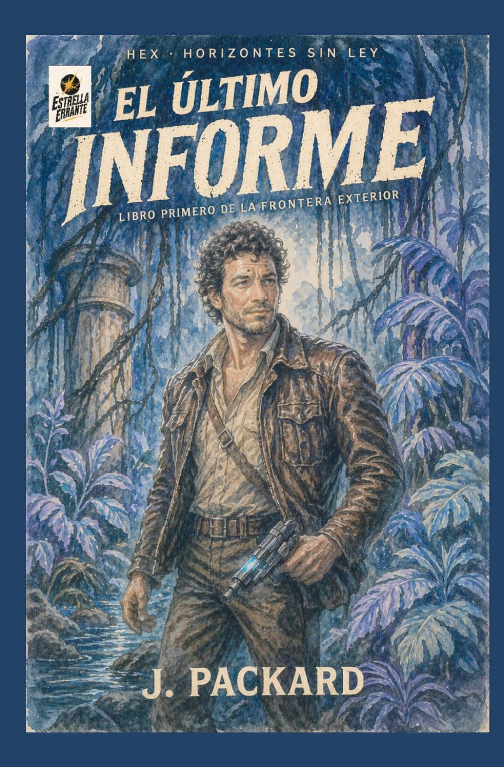 El último informe: HEX: Horizontes sin ley — Libro primero de la Frontera Exterior